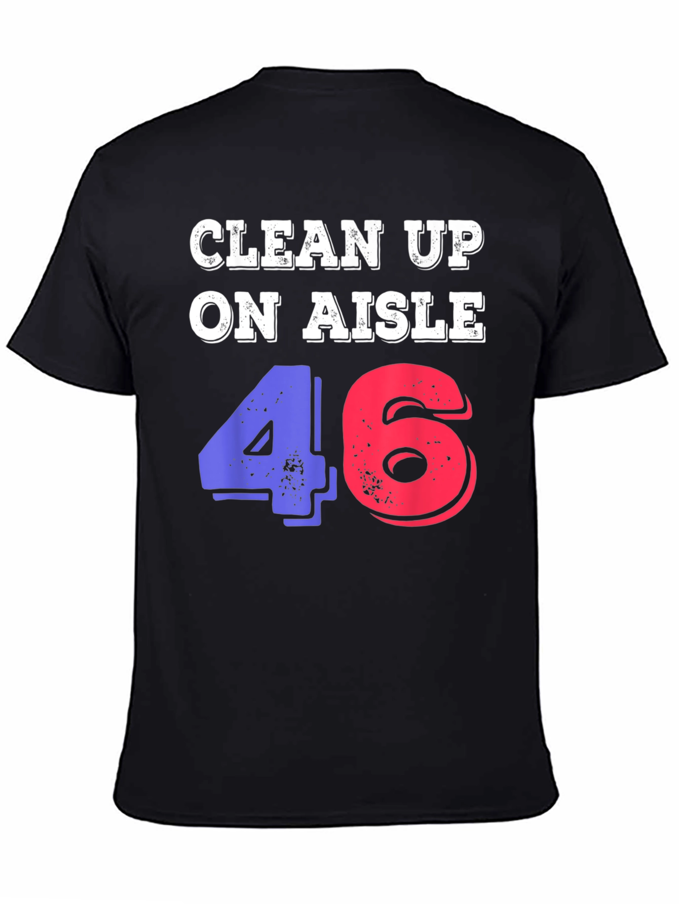 Clean Up On Aisle 46 Novelty Graphic Tee