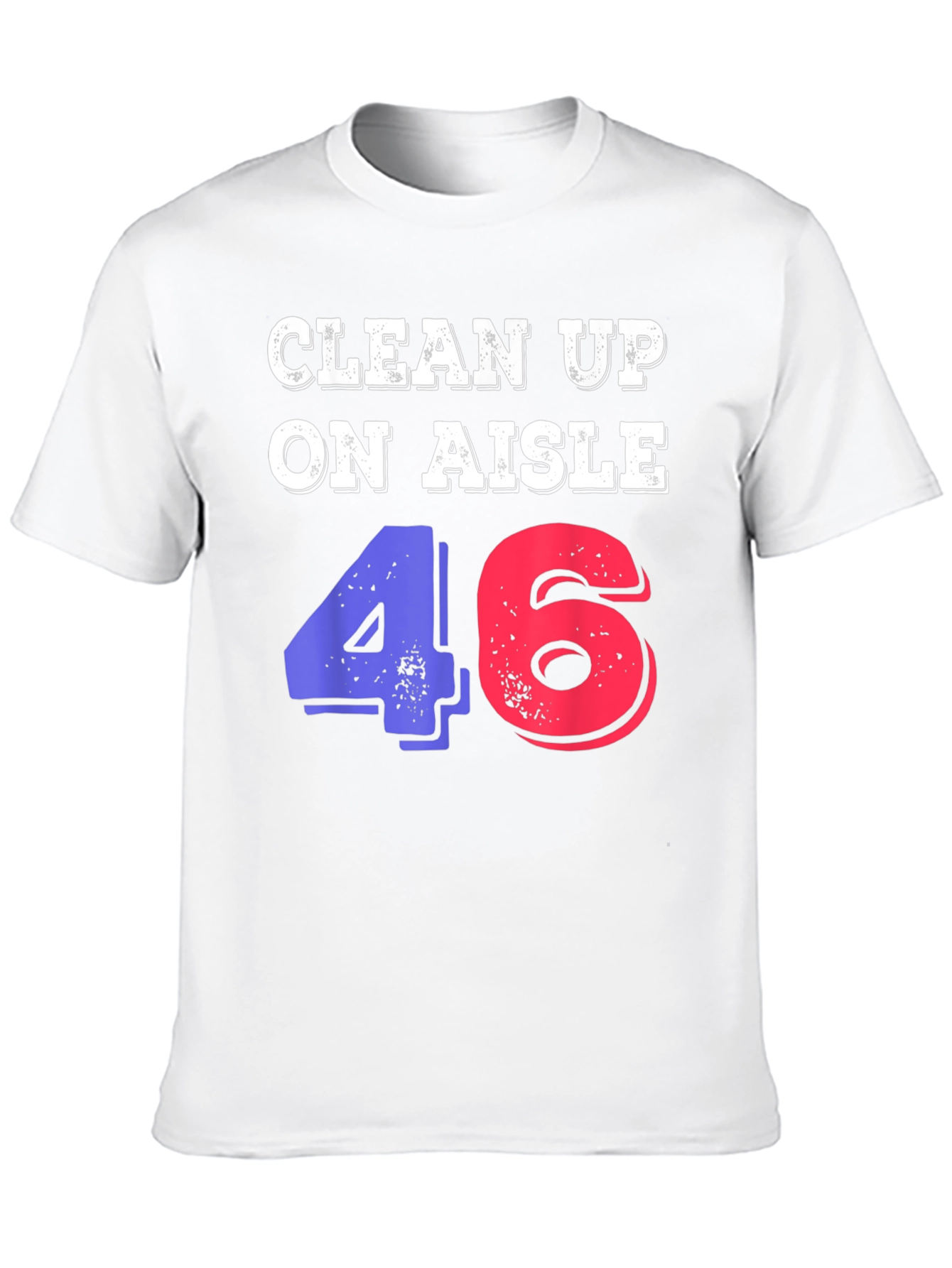 Clean Up On Aisle 46 Novelty Graphic Tee
