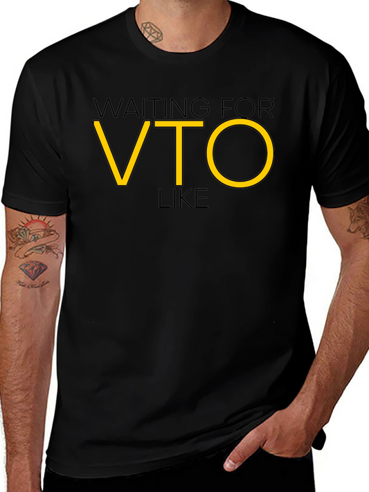 Waiting For VTO Like Funny Work T-Shirt