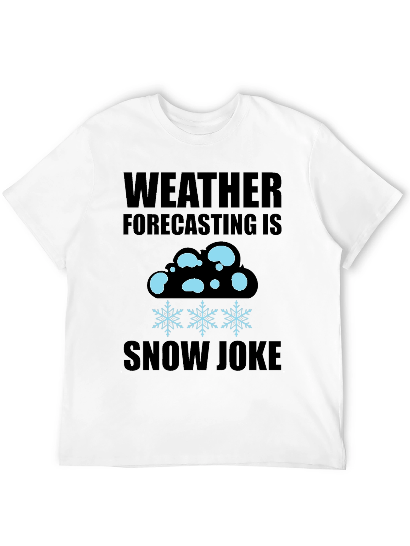 Weather Forecasting Snow Joke T-Shirt