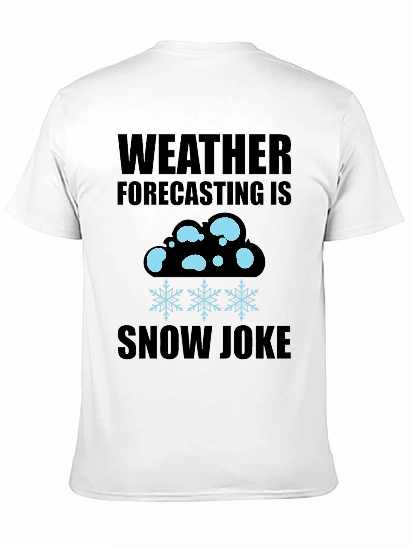 Weather Forecasting Snow Joke T-Shirt