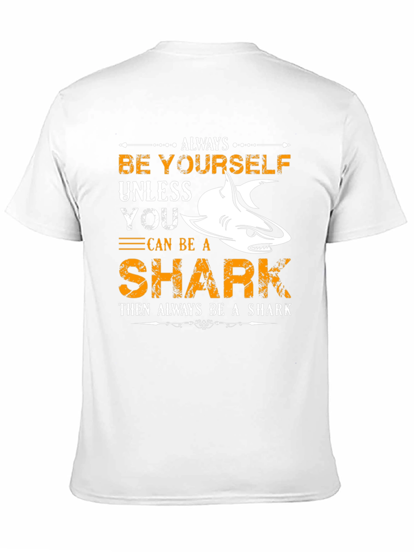 Be Yourself Unless You Can Be A Shark T-Shirt