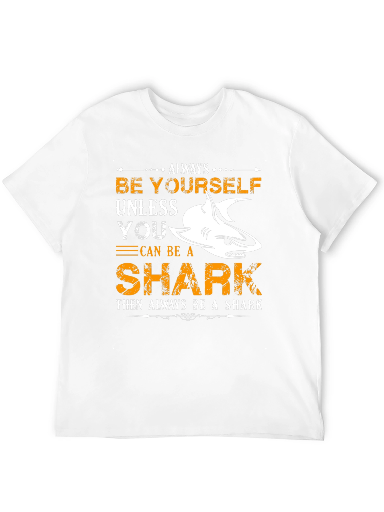 Be Yourself Unless You Can Be A Shark T-Shirt