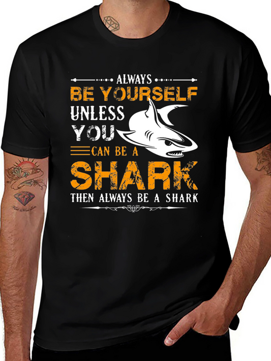 Be Yourself Unless You Can Be A Shark T-Shirt