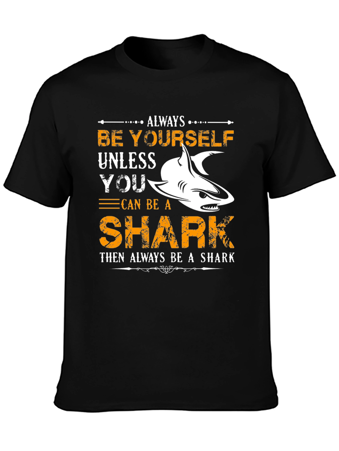 Be Yourself Unless You Can Be A Shark T-Shirt