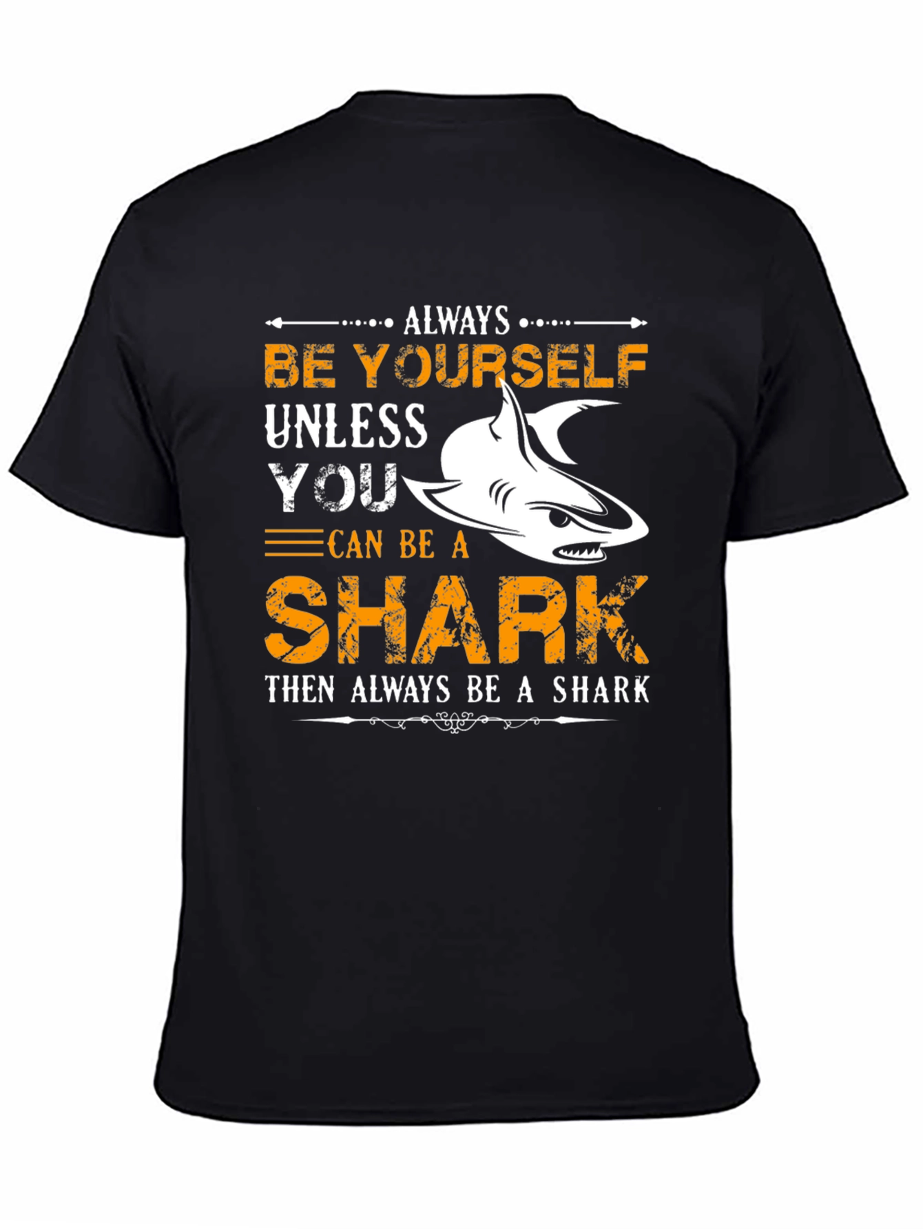 Be Yourself Unless You Can Be A Shark T-Shirt