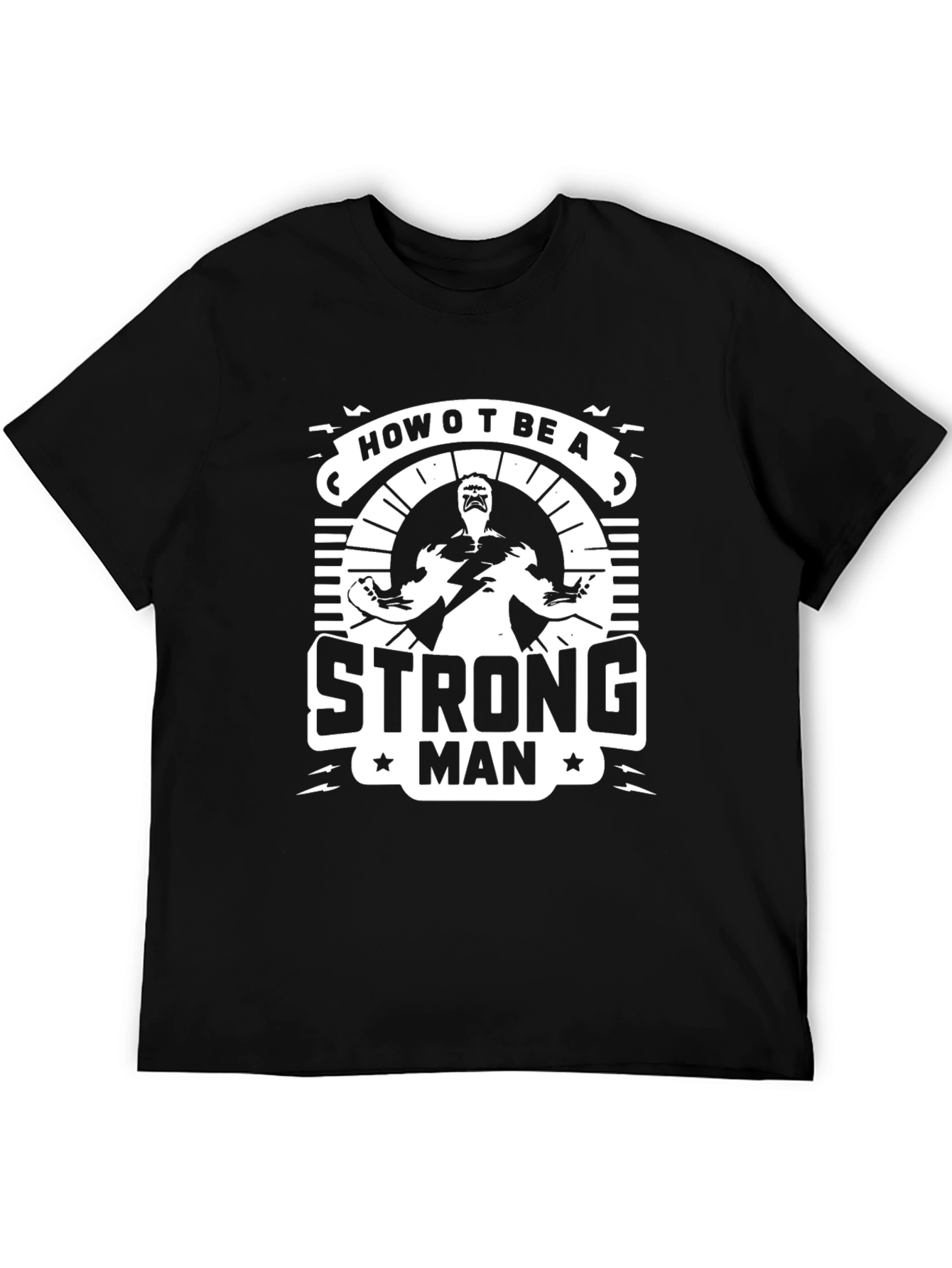 How to Be A Strong Man Graphic T-Shirt