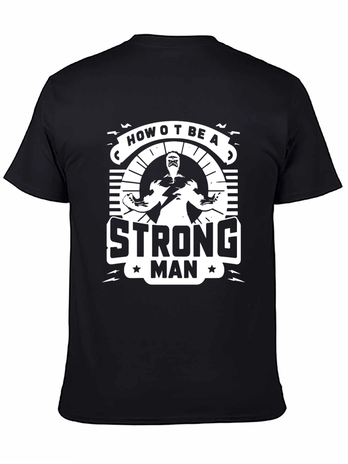 How to Be A Strong Man Graphic T-Shirt