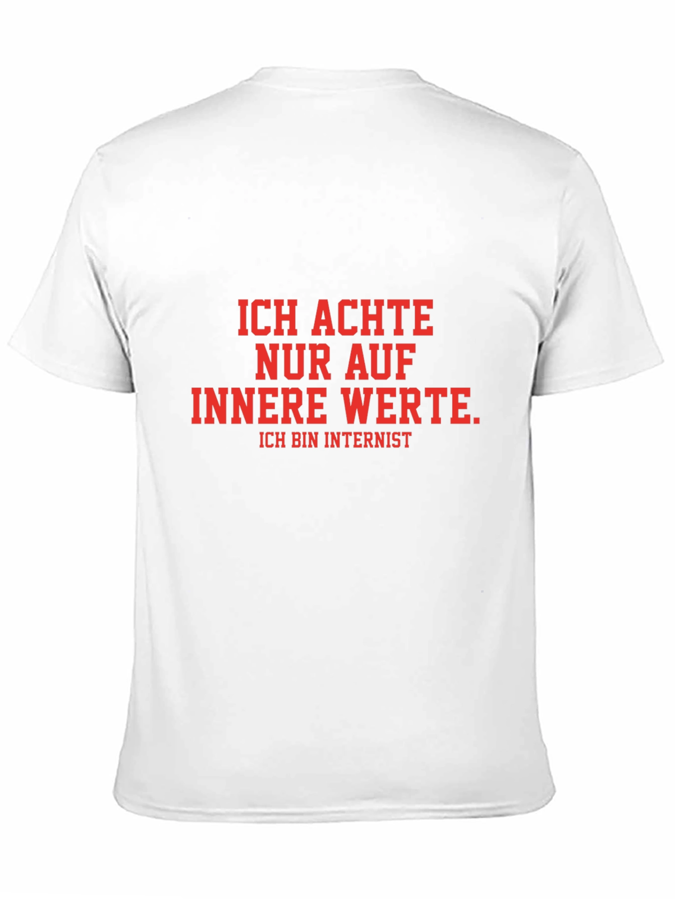 Ich Achte Nur Auf Innere Werte T-Shirt