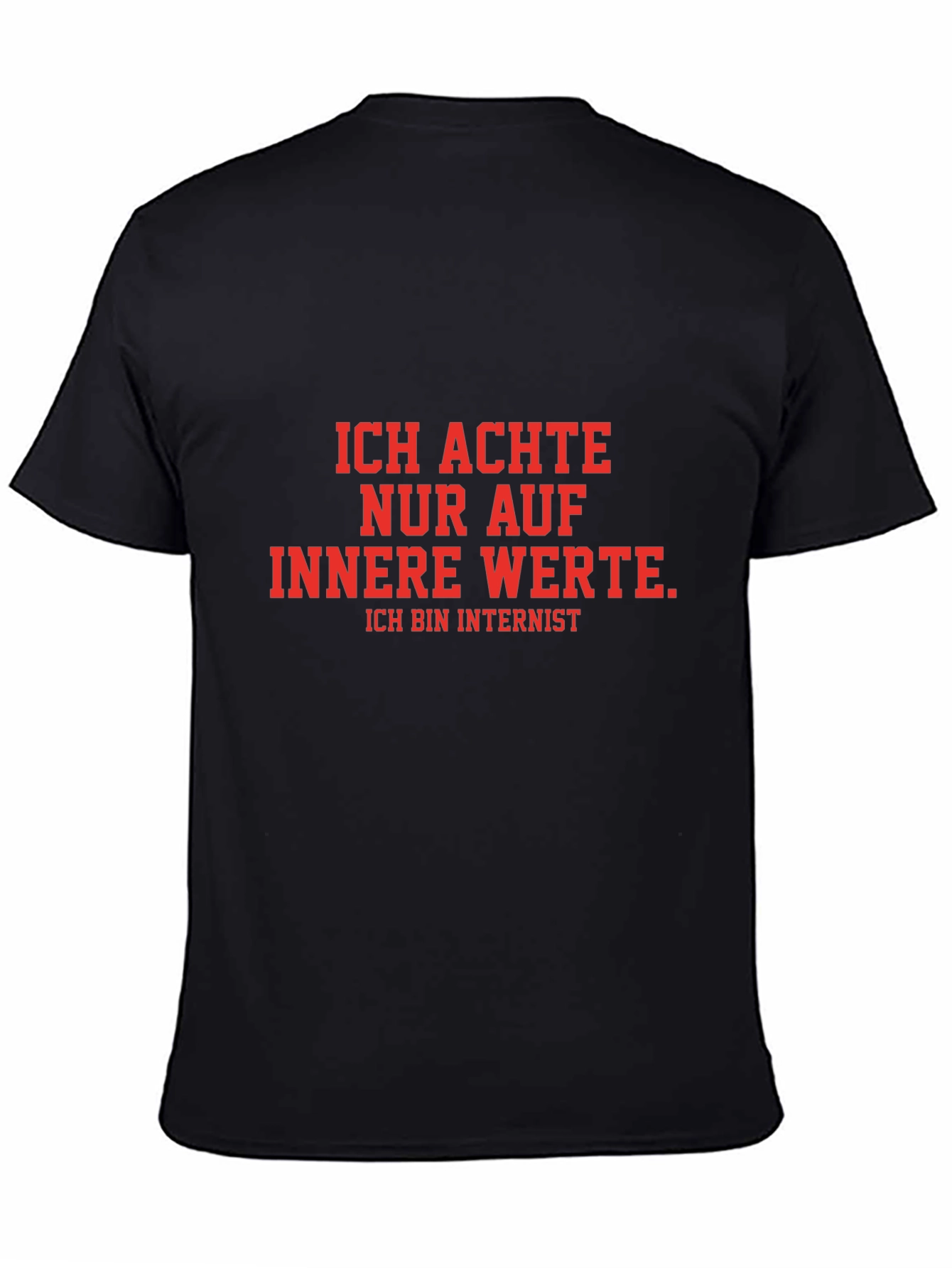 Ich Achte Nur Auf Innere Werte T-Shirt
