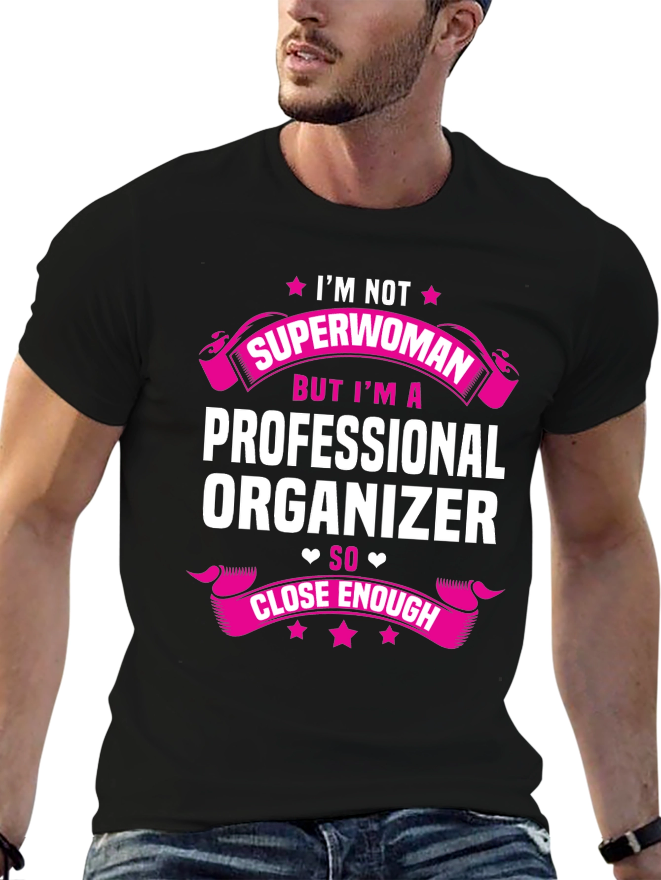 Professional Organizer T-Shirt - Superwoman Close Enough