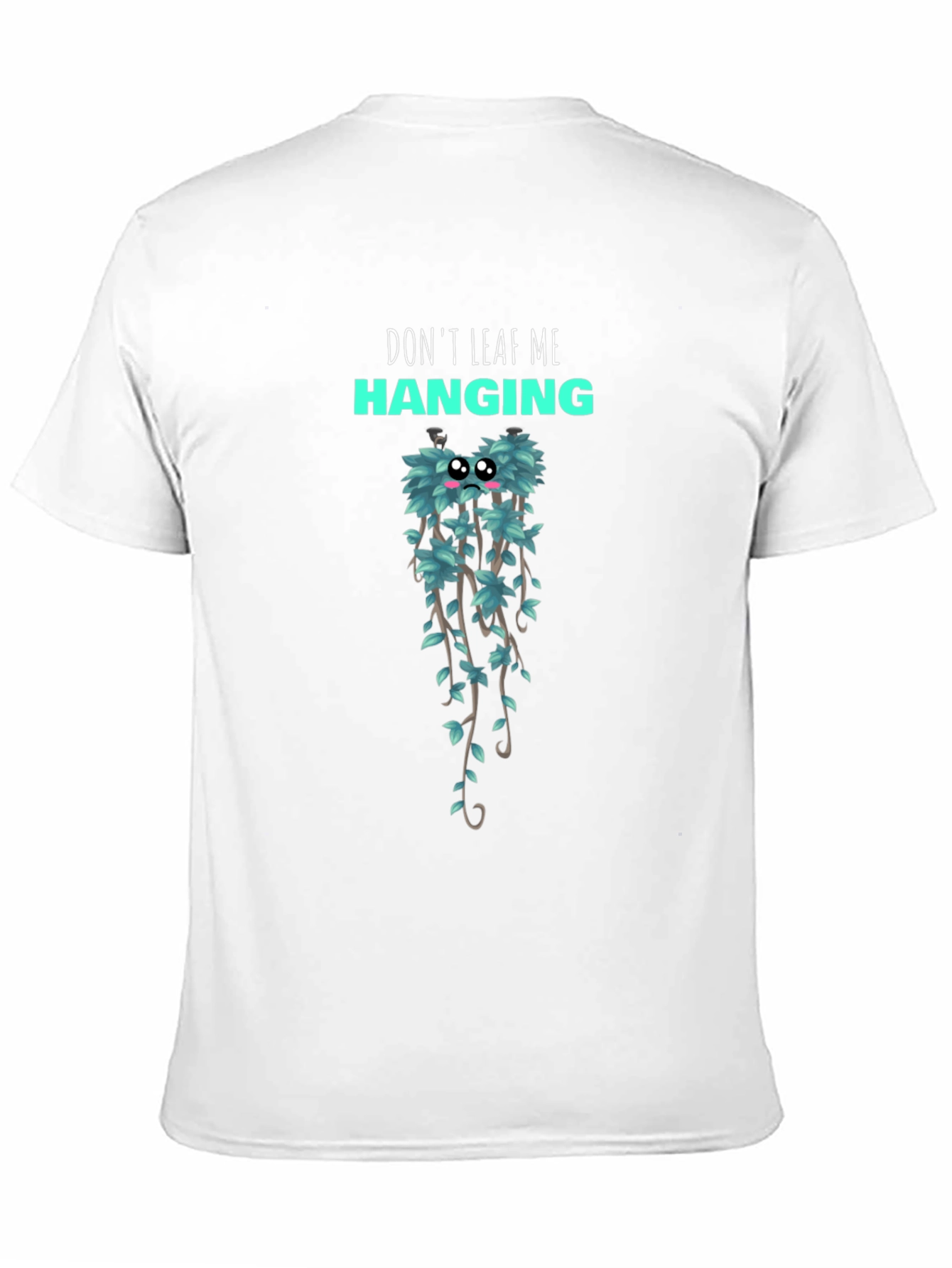 Dont Leaf Me Hanging Graphic T-Shirt