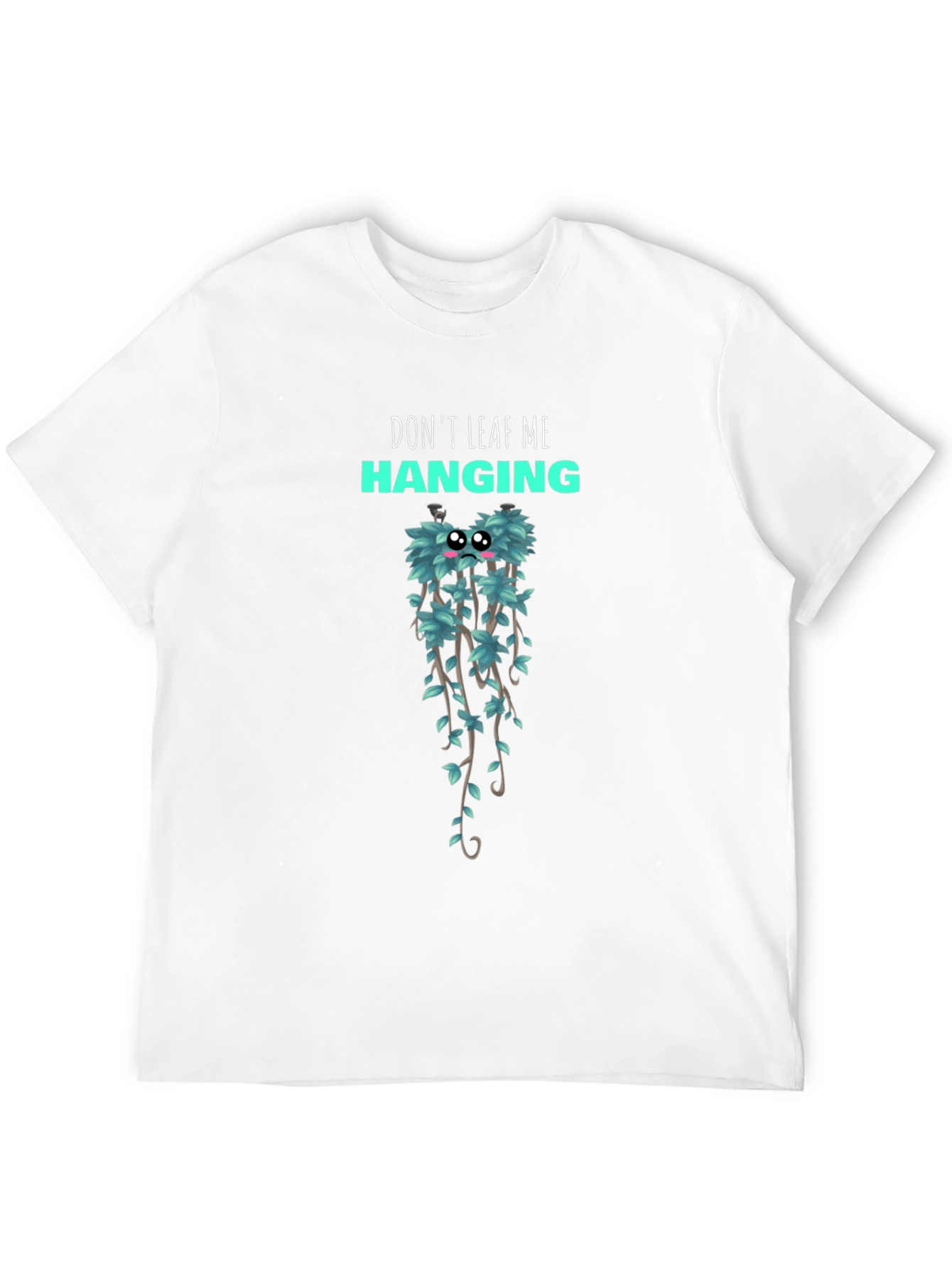 Dont Leaf Me Hanging Graphic T-Shirt