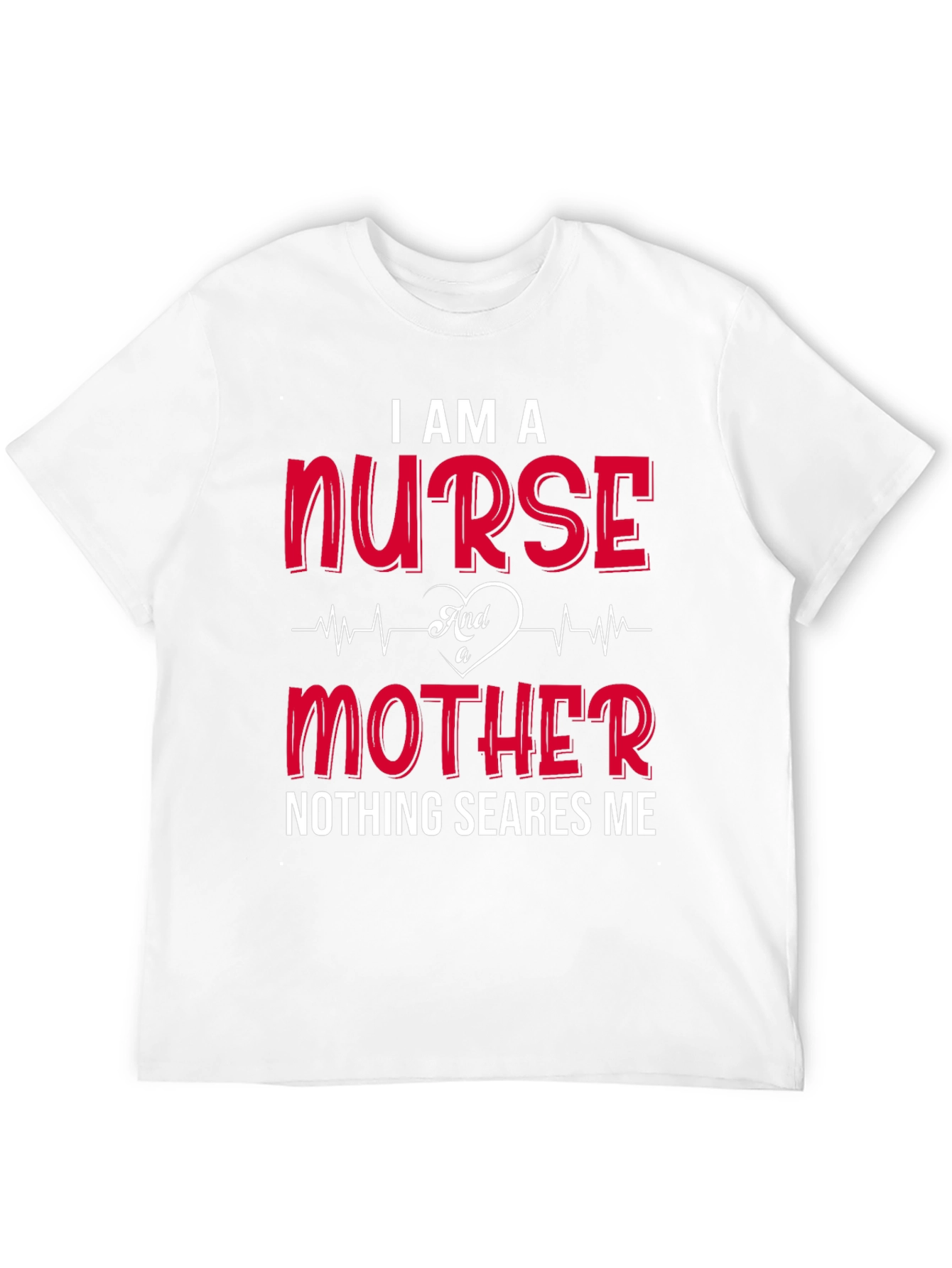 I Am A Nurse And A Mother T-Shirt