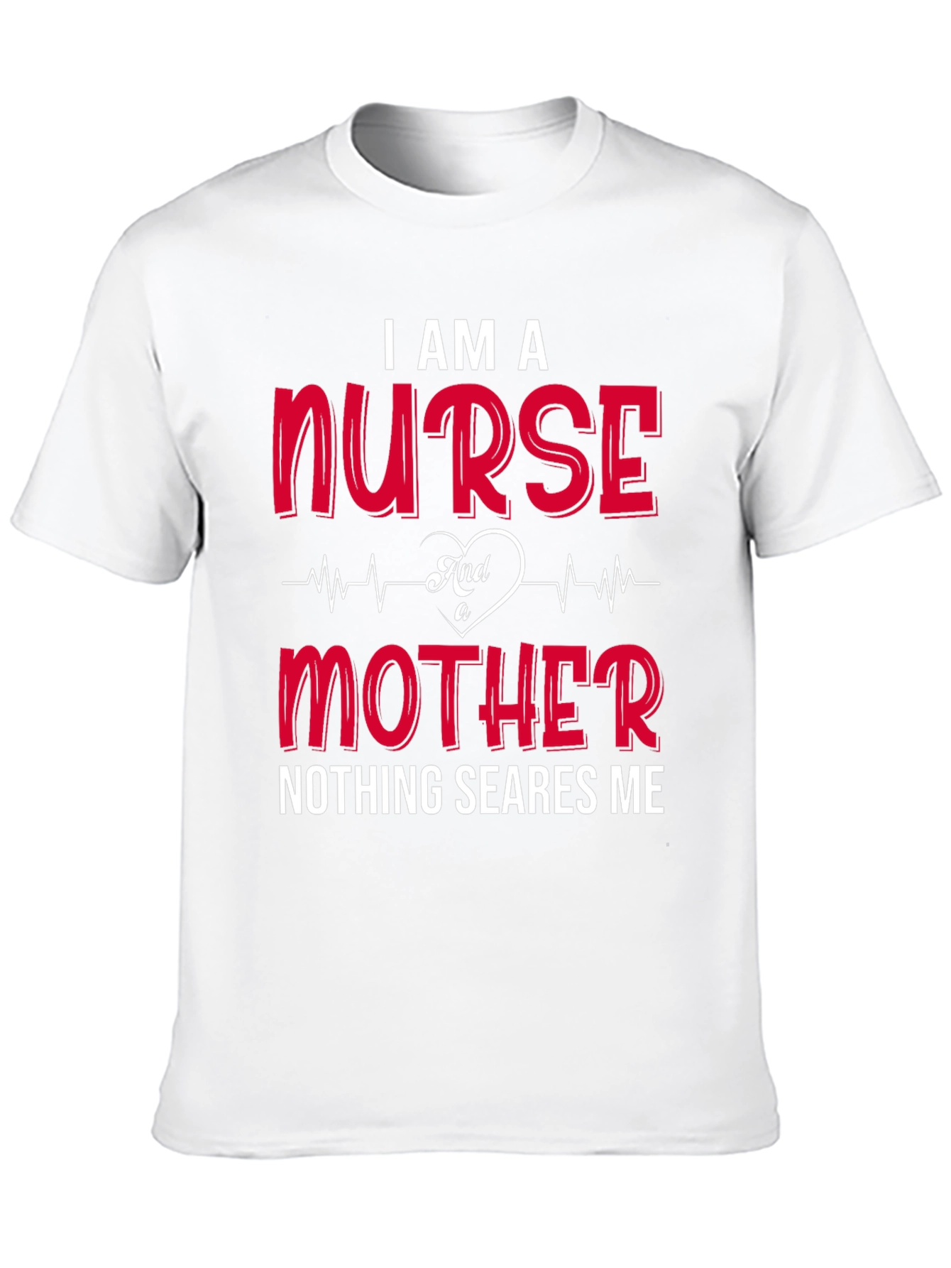 I Am A Nurse And A Mother T-Shirt