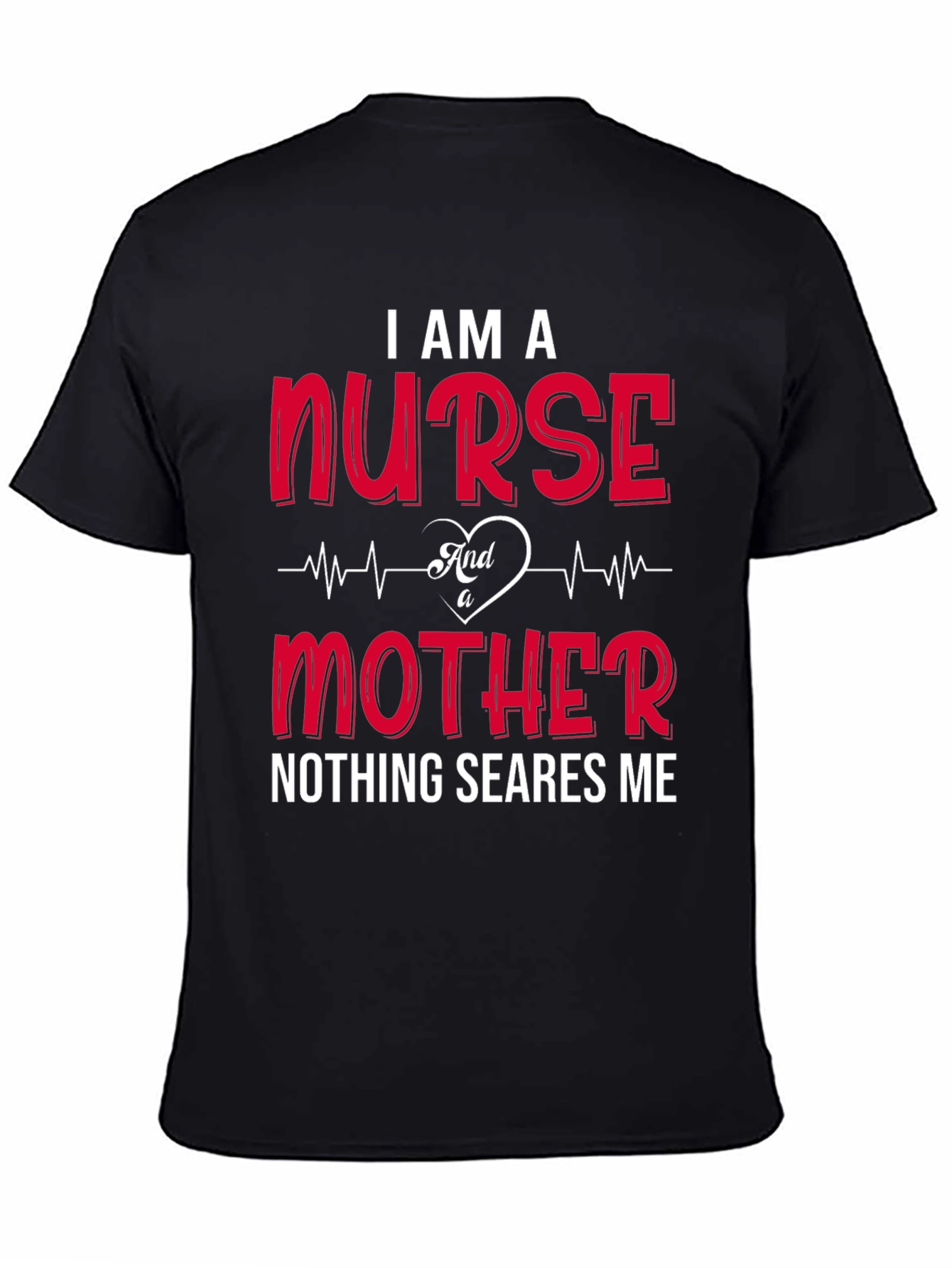 I Am A Nurse And A Mother T-Shirt
