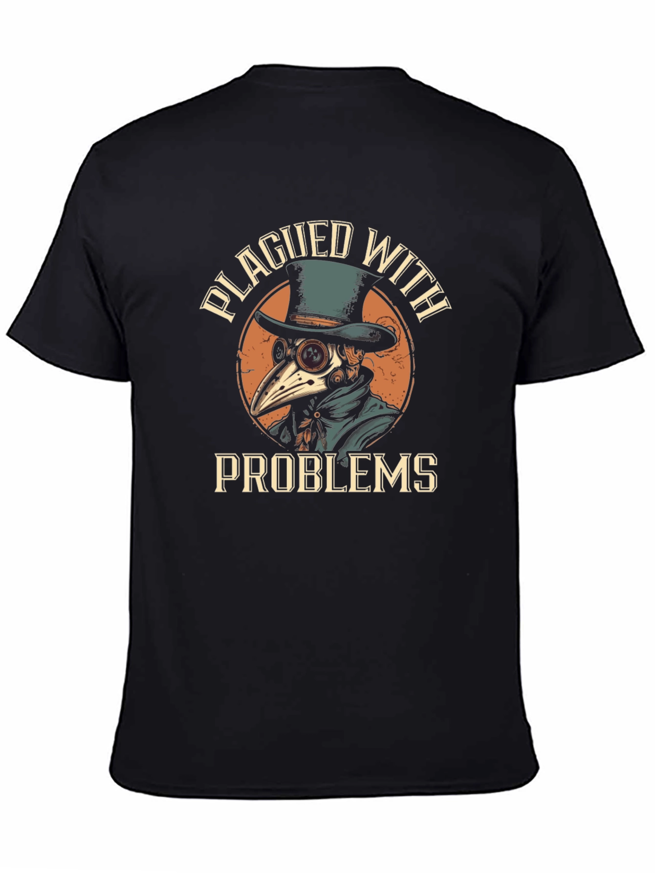 Plagued With Problems T-Shirt - Plague Doctor Design