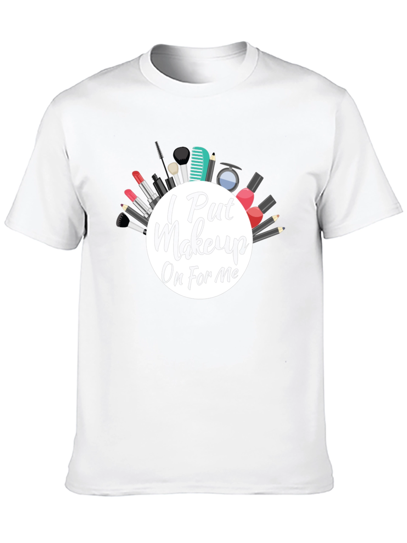 I Put Makeup On For Me Graphic Tee