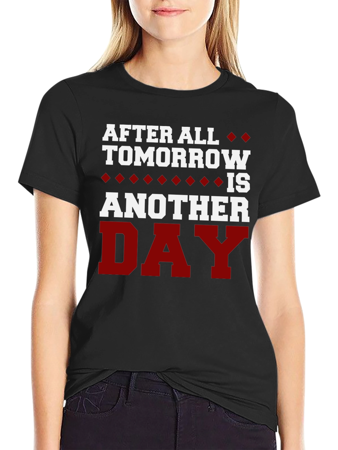 After All Tomorrow is Another Day T-Shirt
