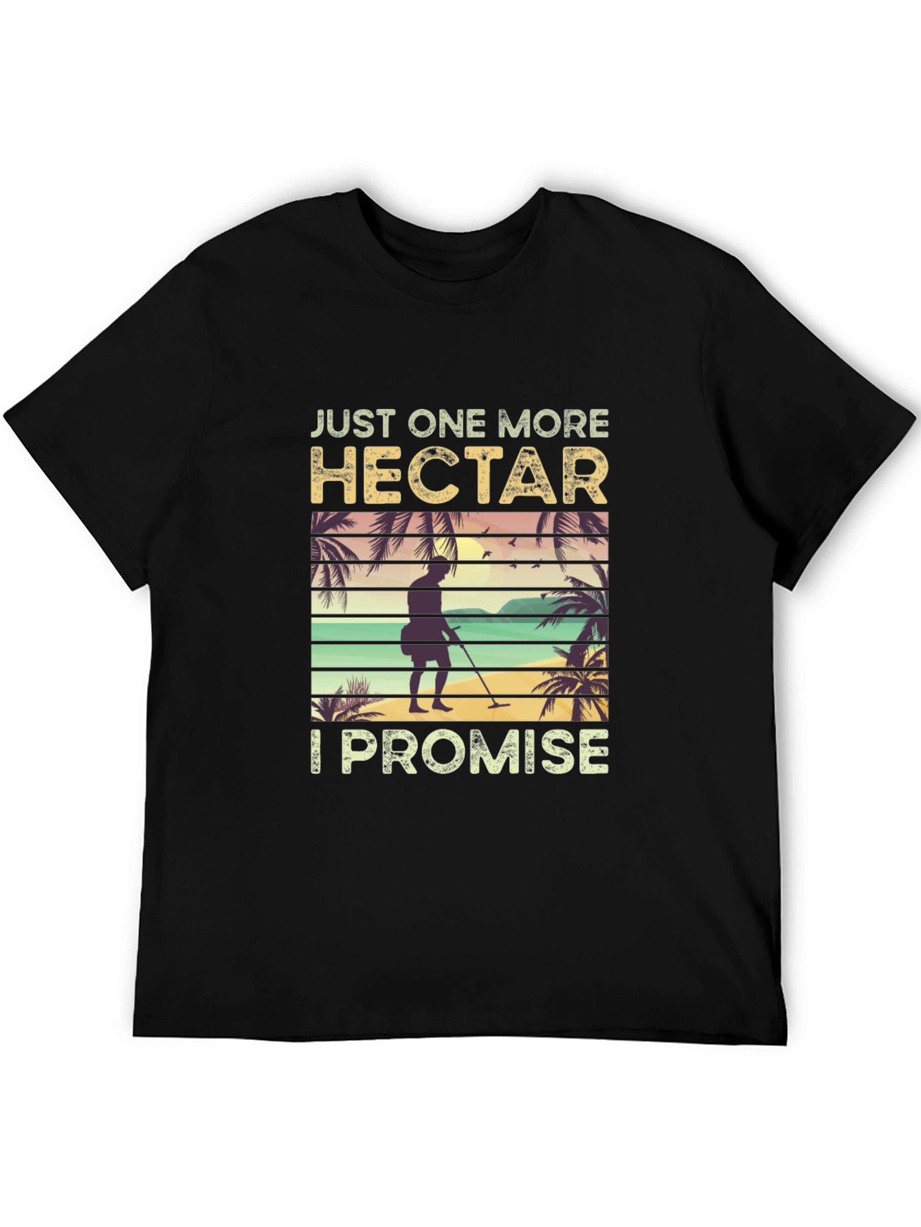 Just One More Hectare T-Shirt