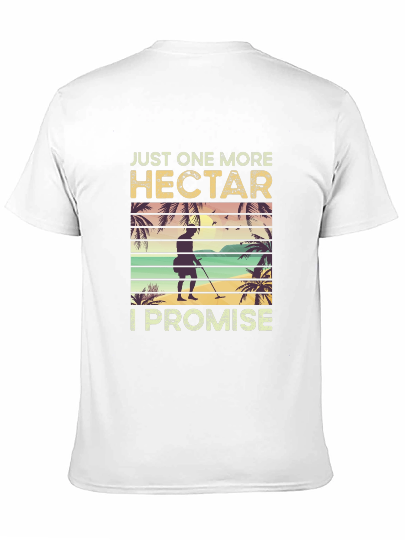 Just One More Hectare T-Shirt