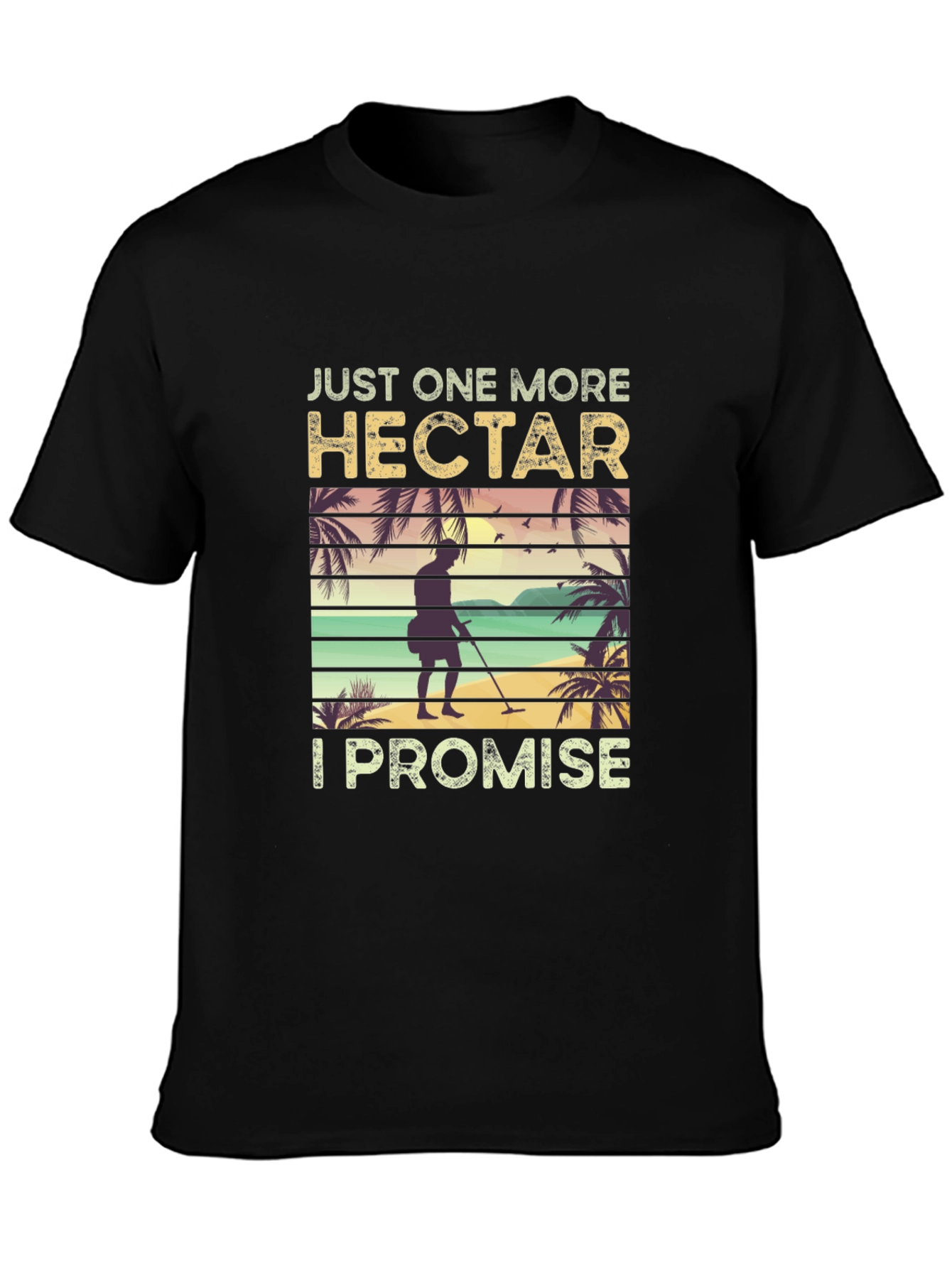 Just One More Hectare T-Shirt
