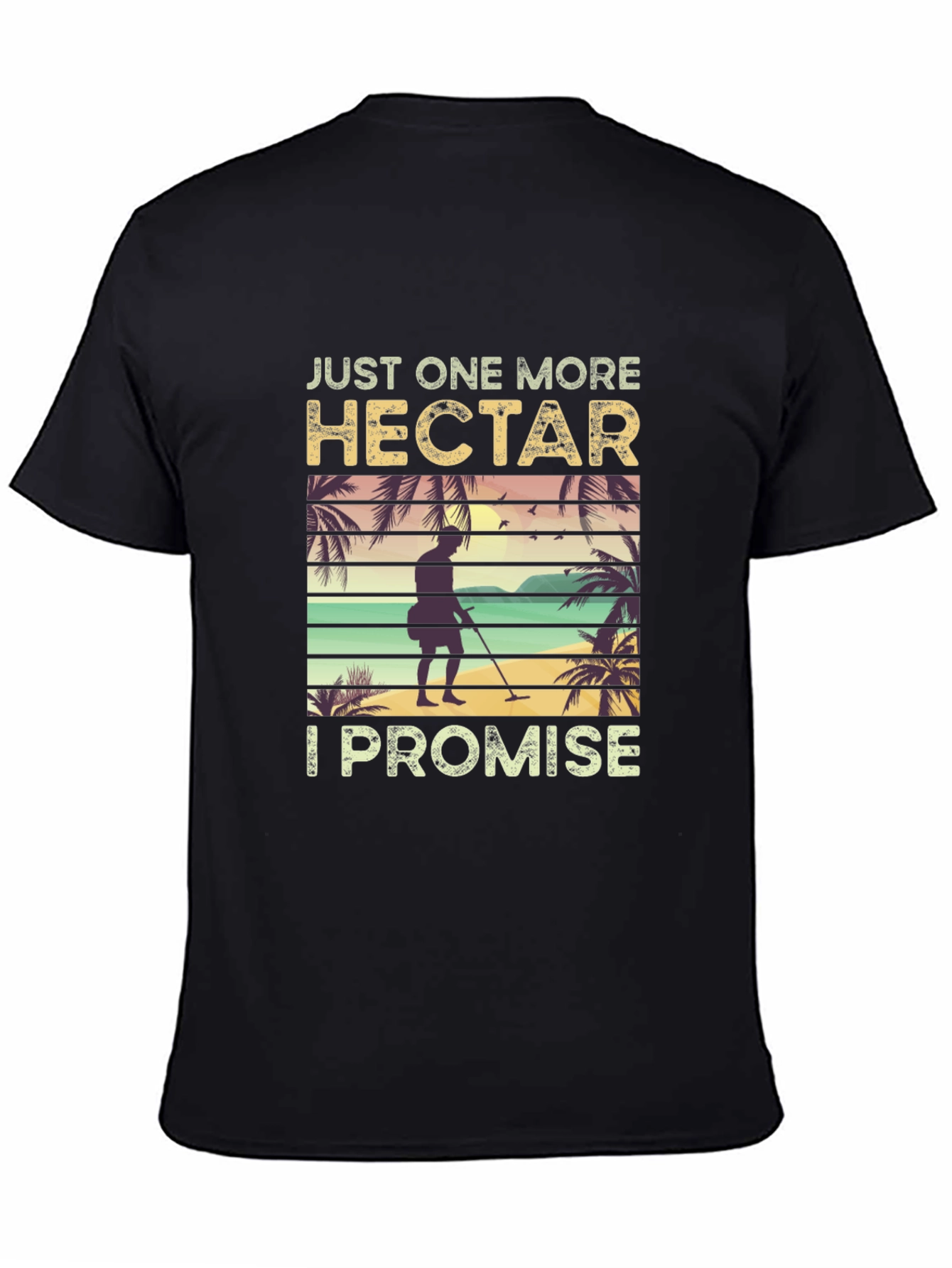 Just One More Hectare T-Shirt