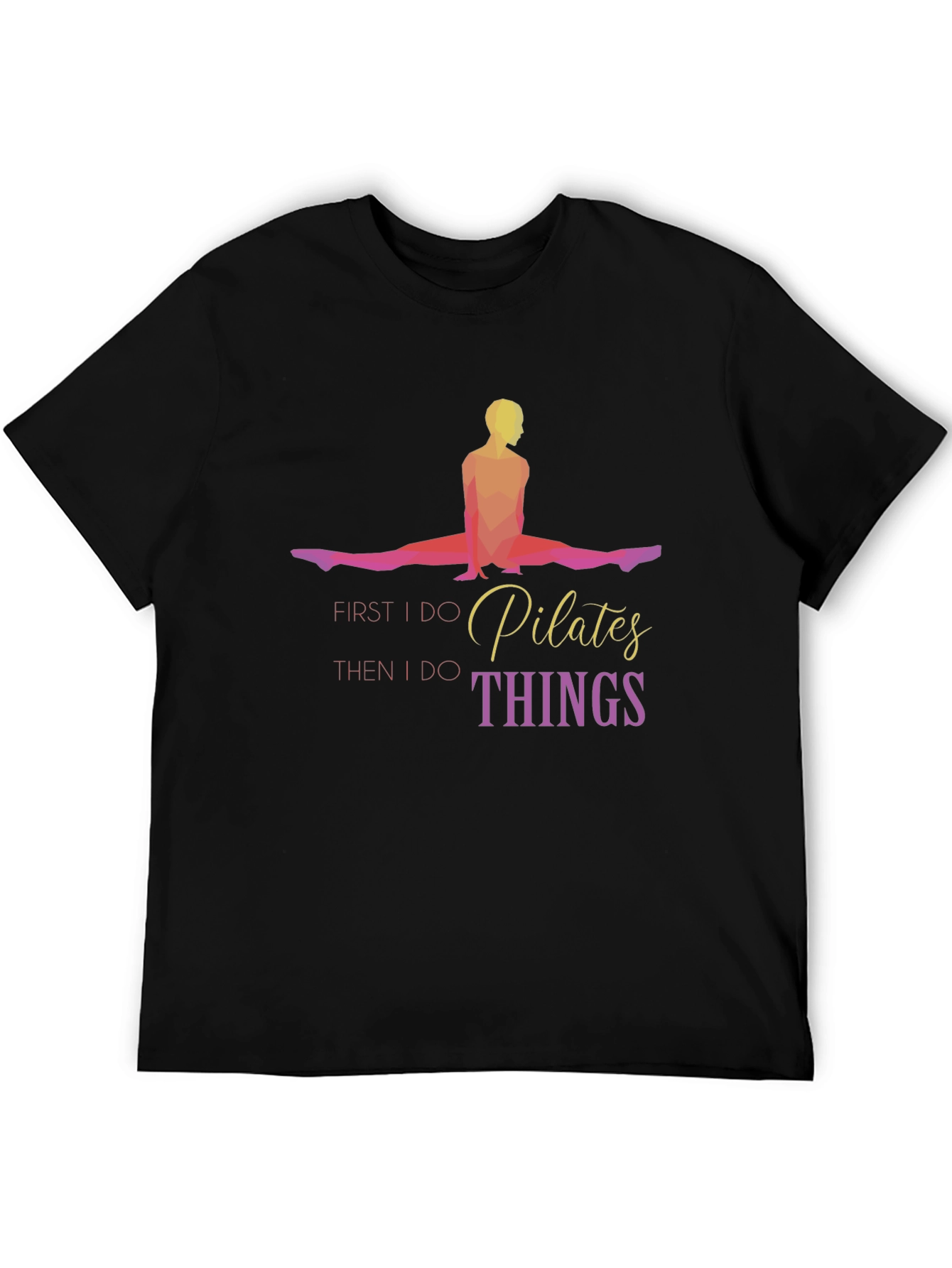 Pilates First Then Things Black T-Shirt