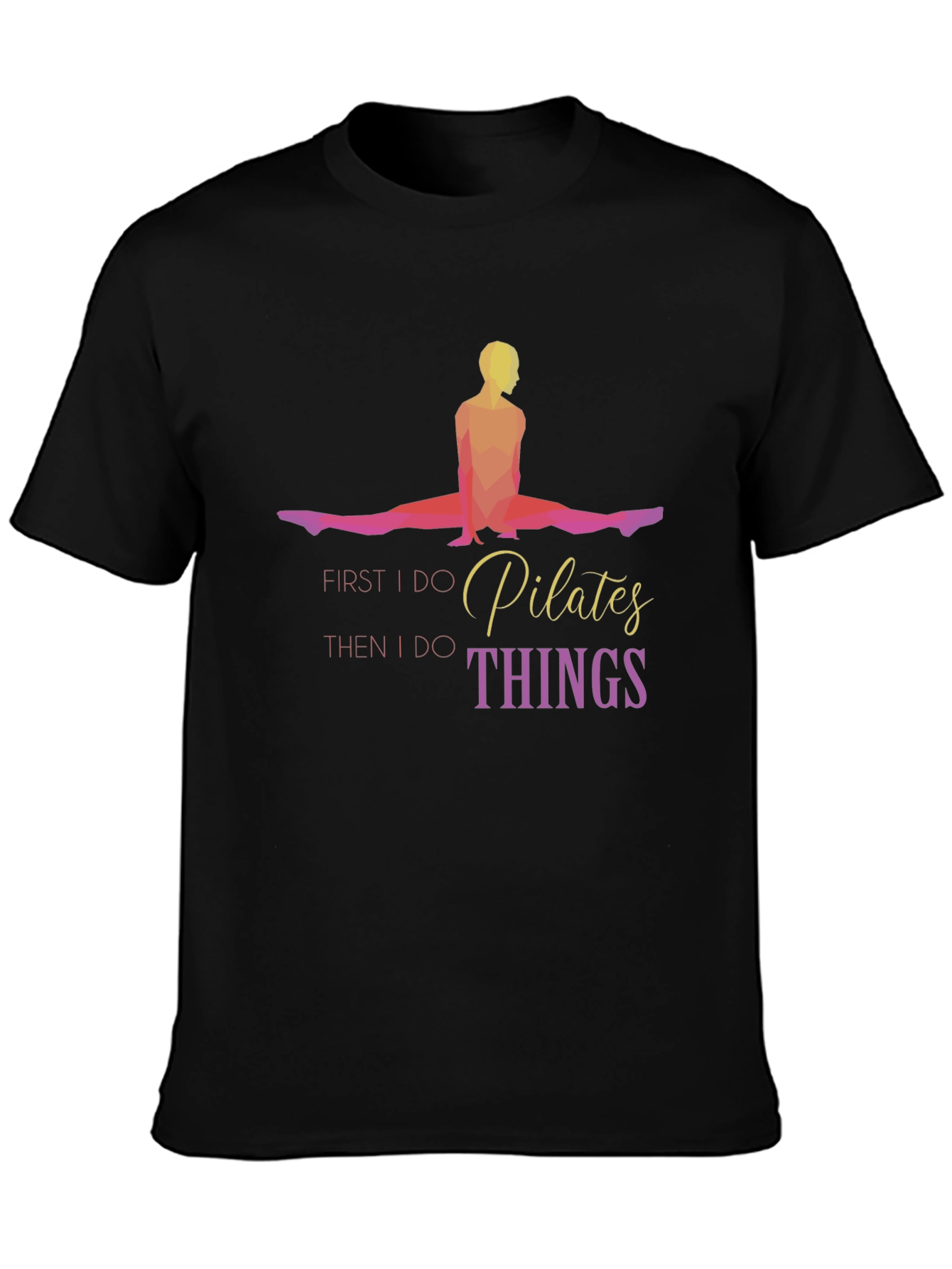 Pilates First Then Things Black T-Shirt