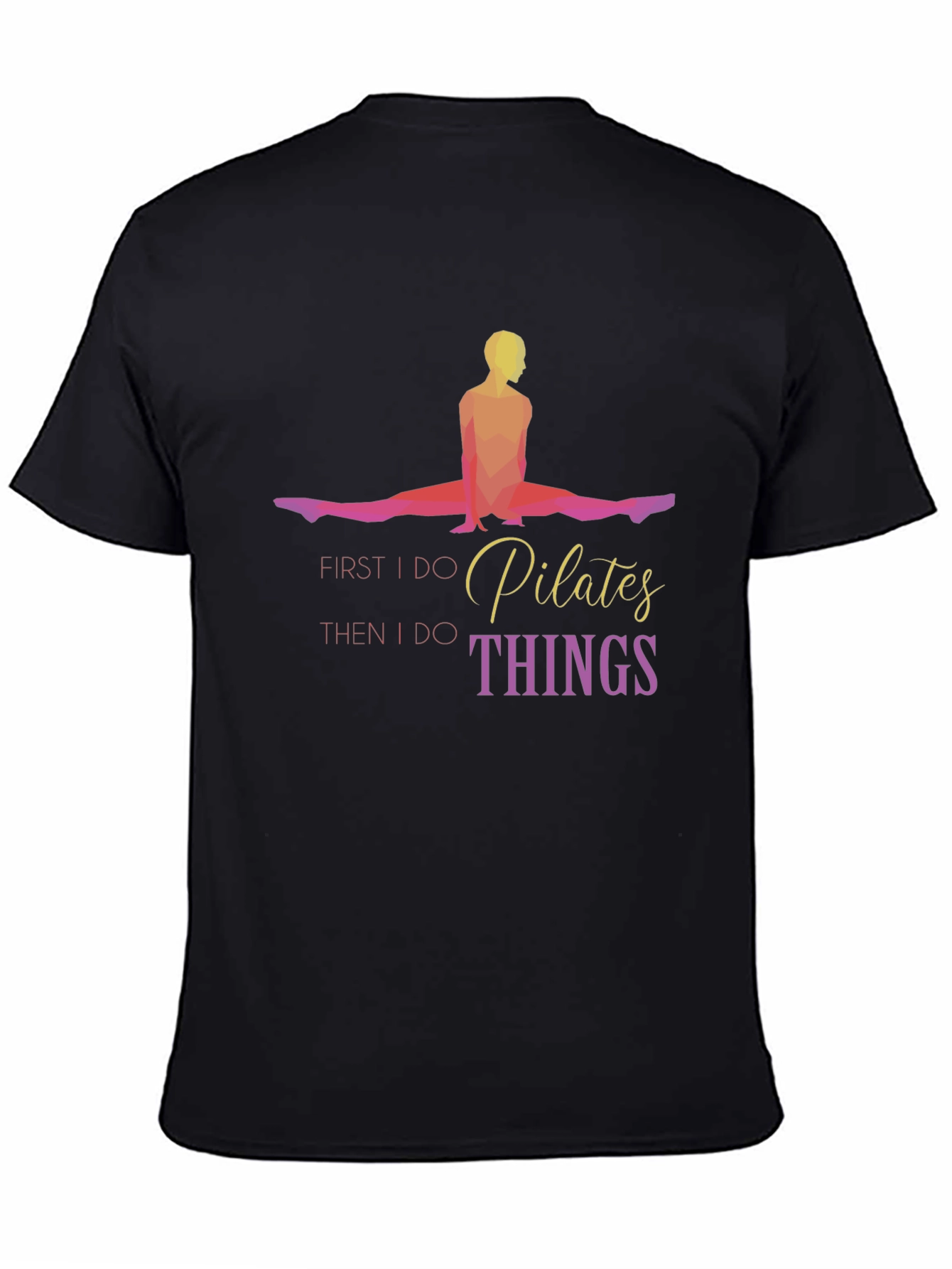 Pilates First Then Things Black T-Shirt