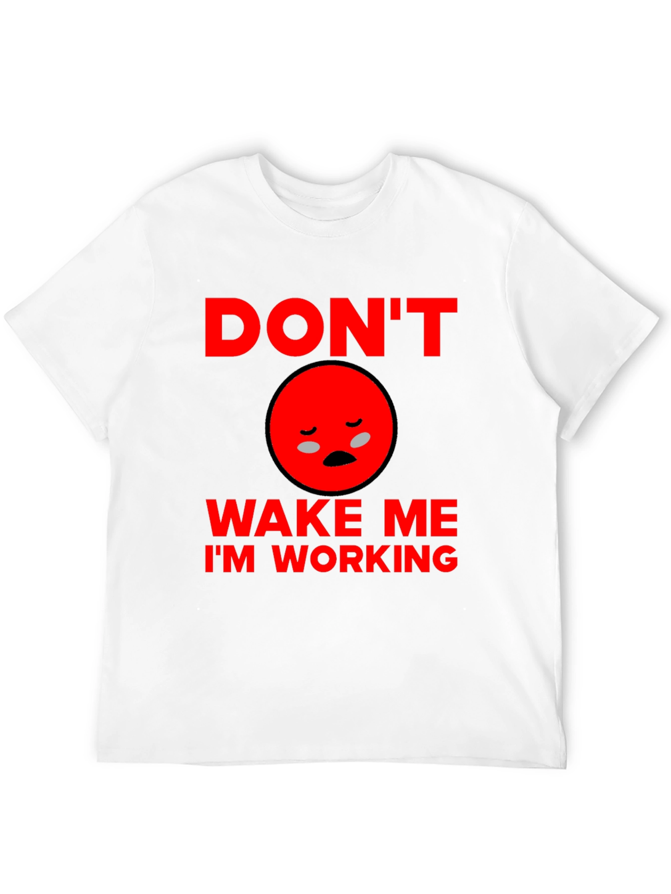 Dont Wake Me Im Working T-Shirt