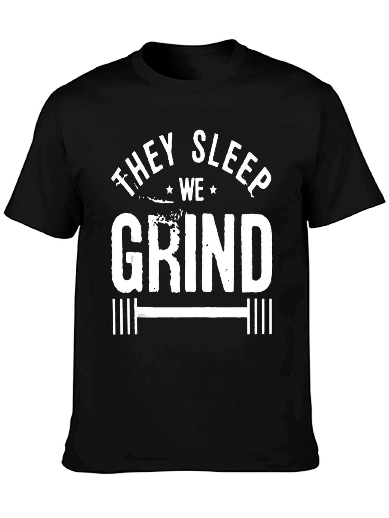 They Sleep We Grind Graphic T-Shirt