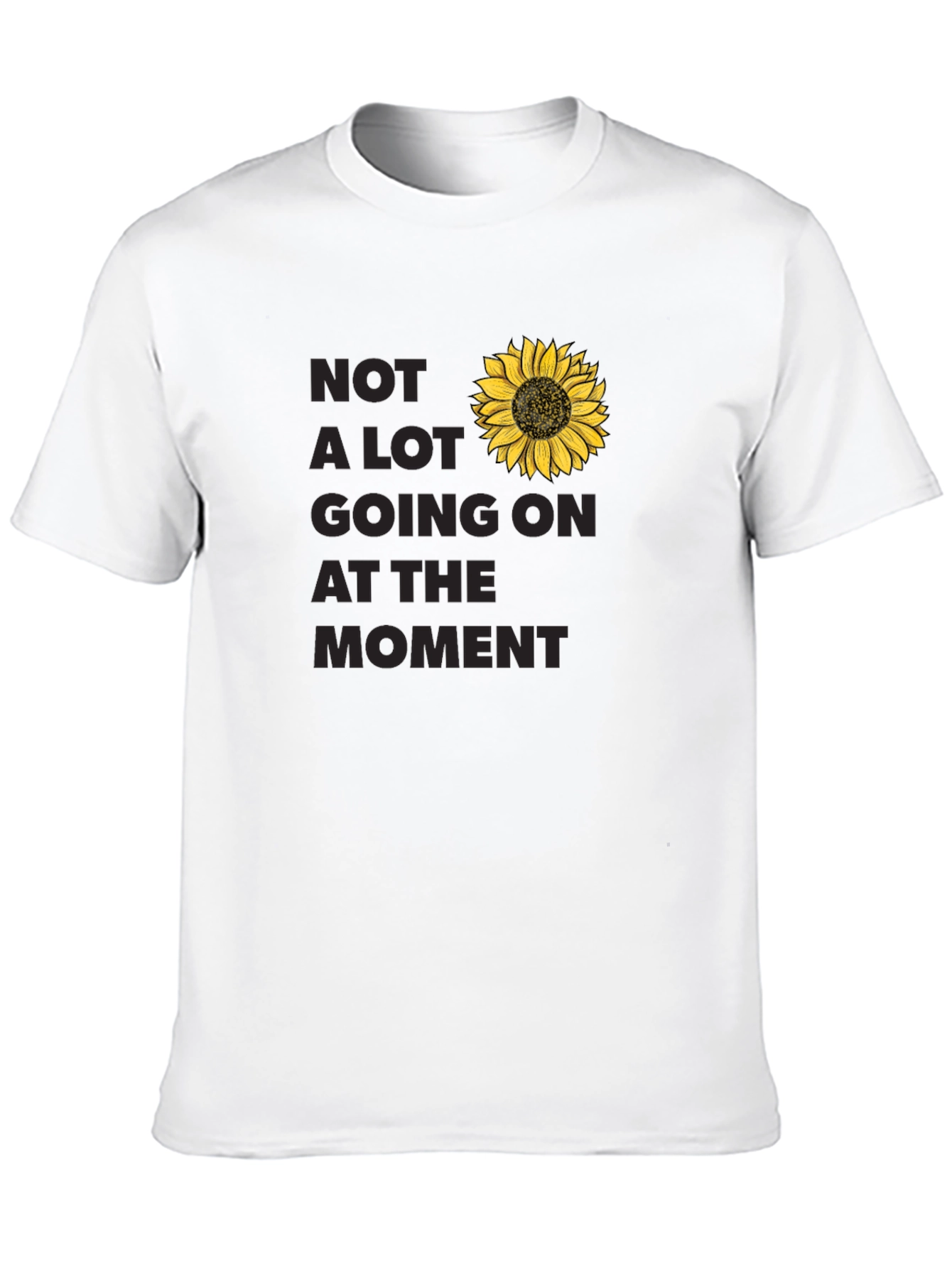 Not A Lot Going On At The Moment T-Shirt