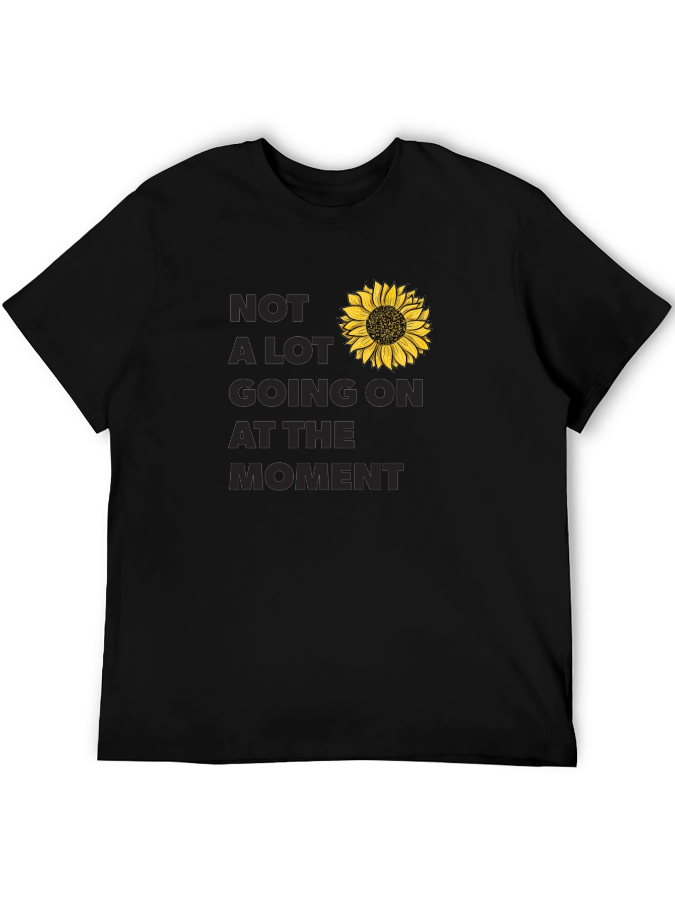 Not A Lot Going On At The Moment T-Shirt