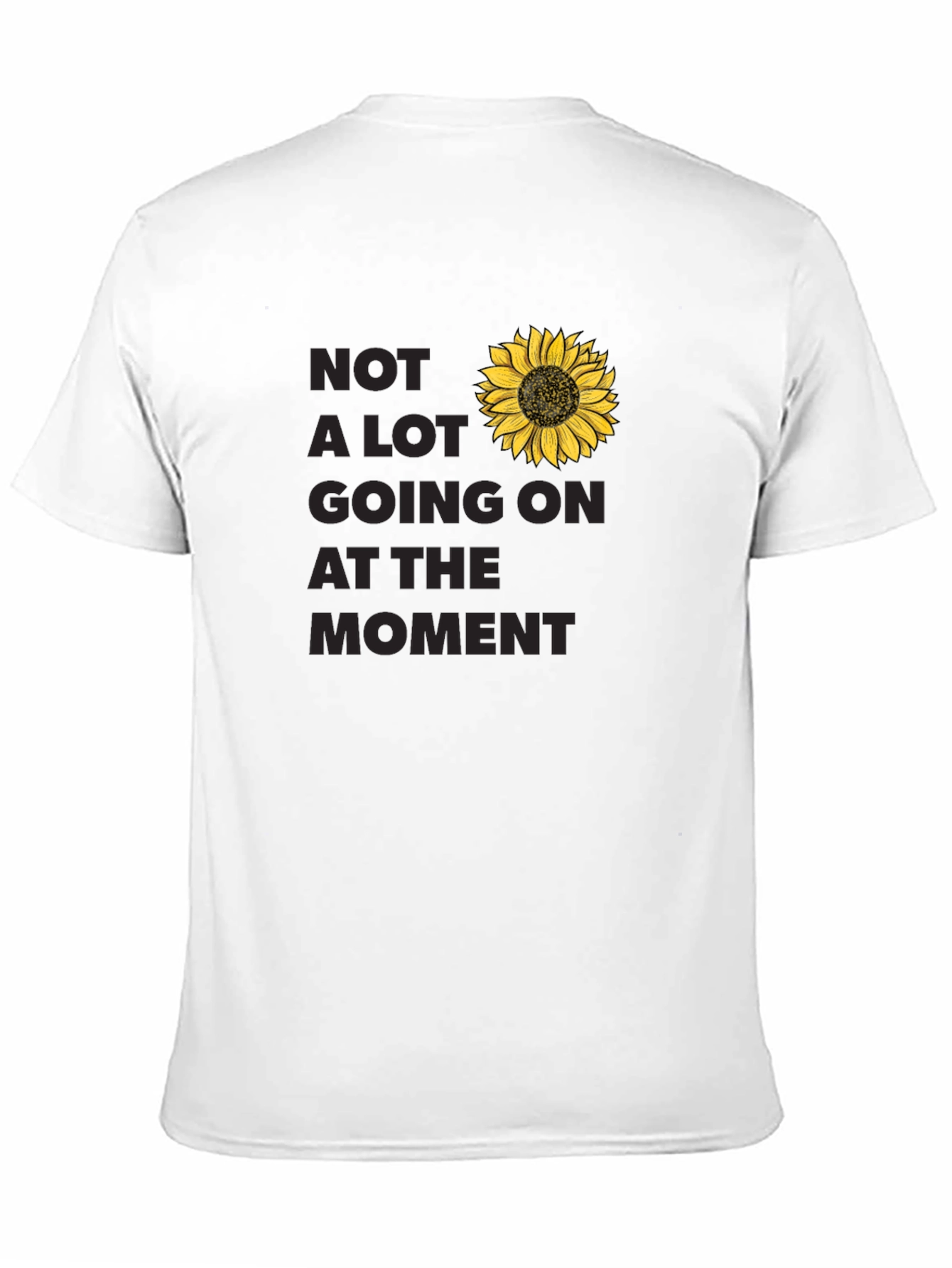 Not A Lot Going On At The Moment T-Shirt