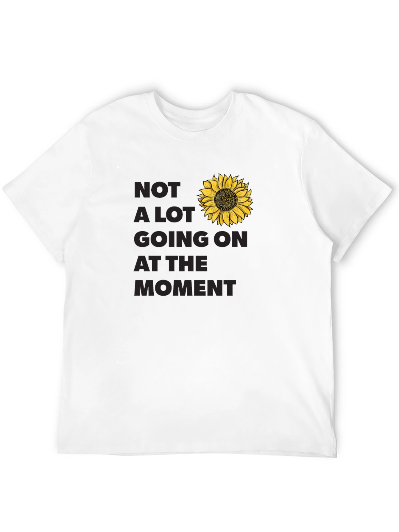 Not A Lot Going On At The Moment T-Shirt