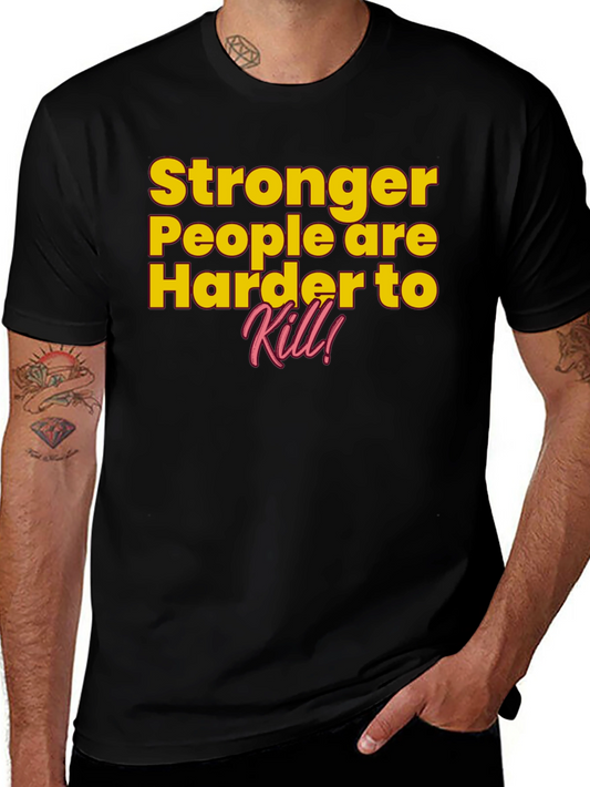 Stronger People Harder to Kill T-Shirt