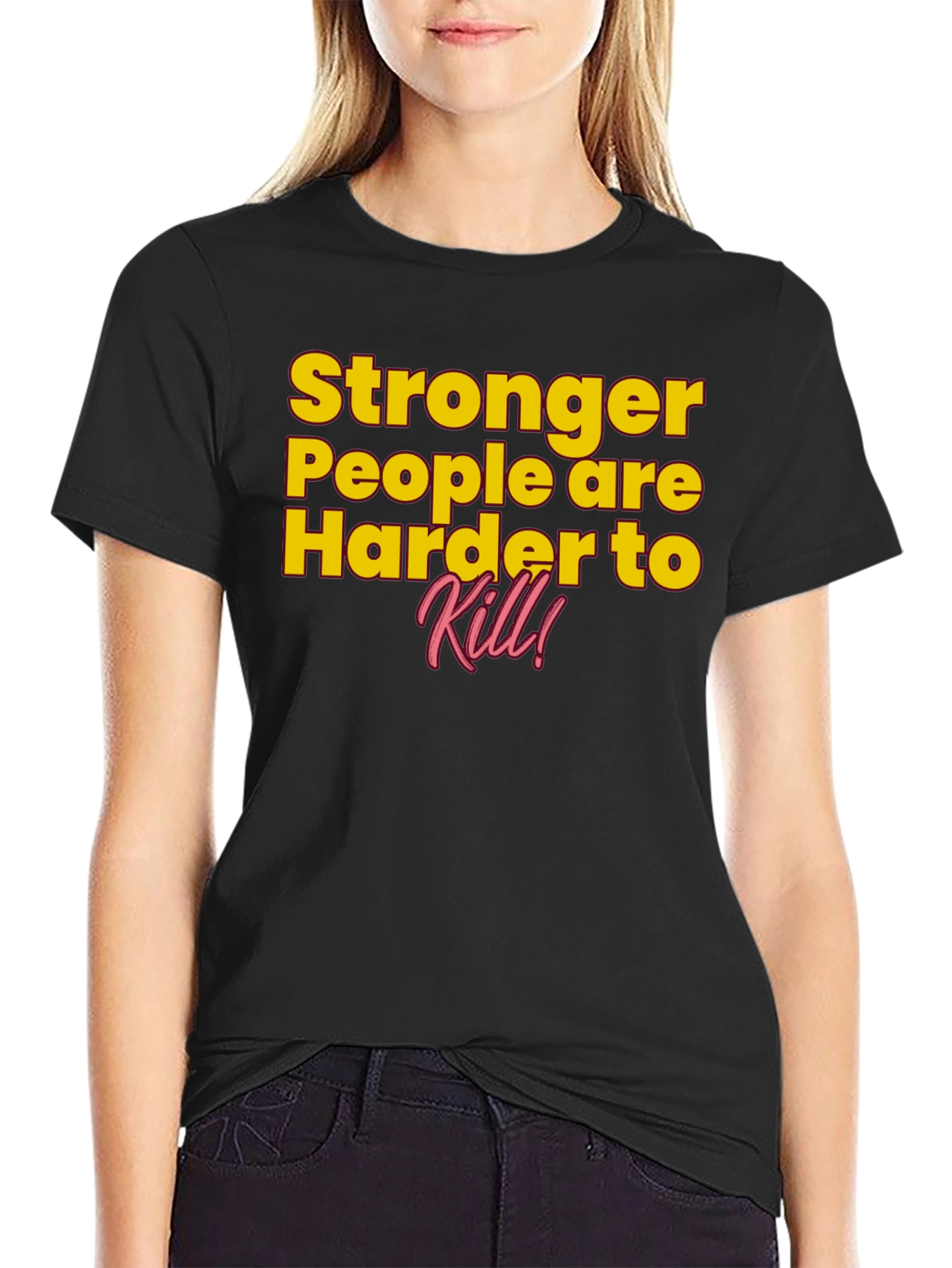 Stronger People Harder to Kill T-Shirt