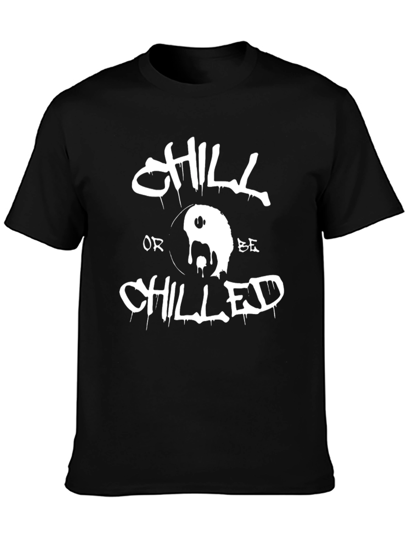 Chill or Be Chilled Graphic T-Shirt