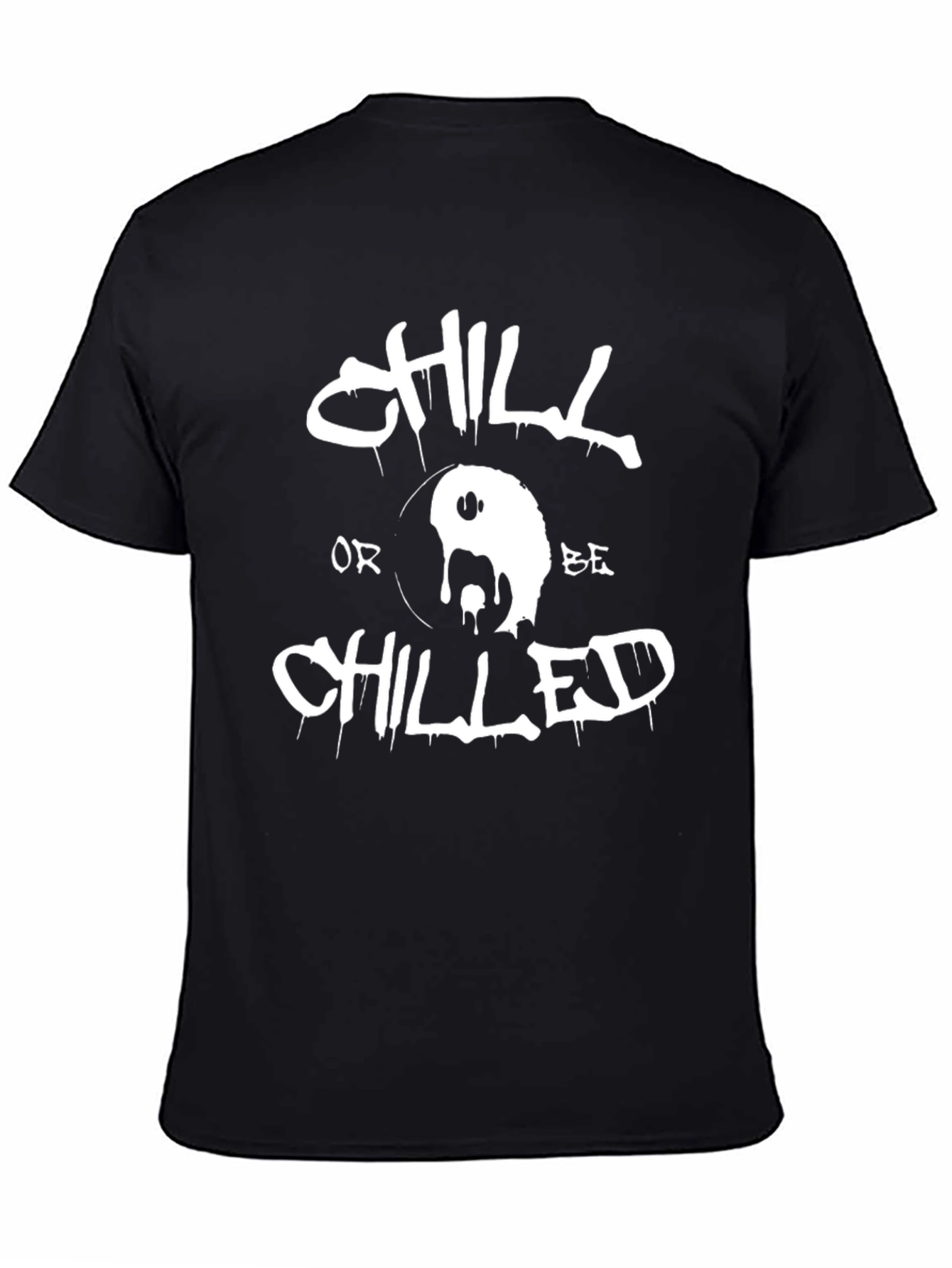 Chill or Be Chilled Graphic T-Shirt
