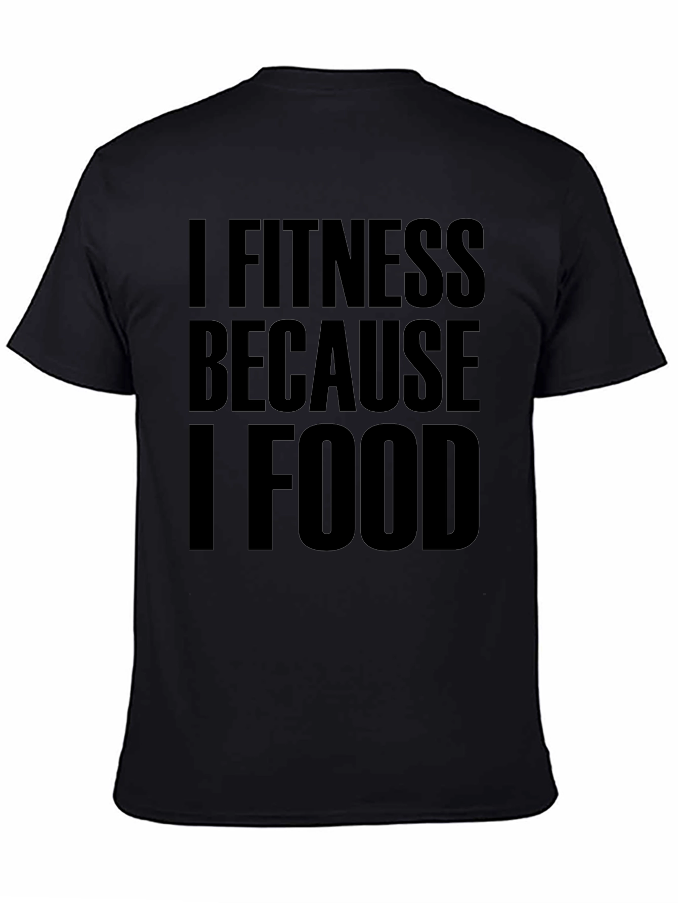 I Fitness Because I Food Black T-Shirt