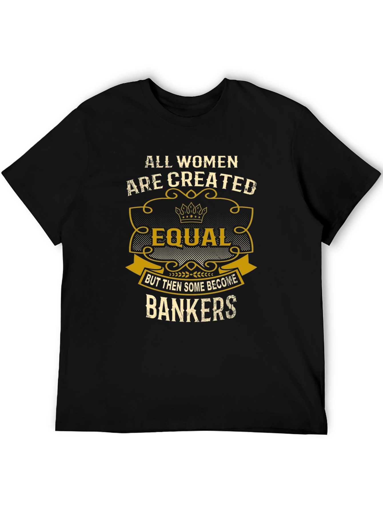 All Women Created Equal Bankers T-Shirt