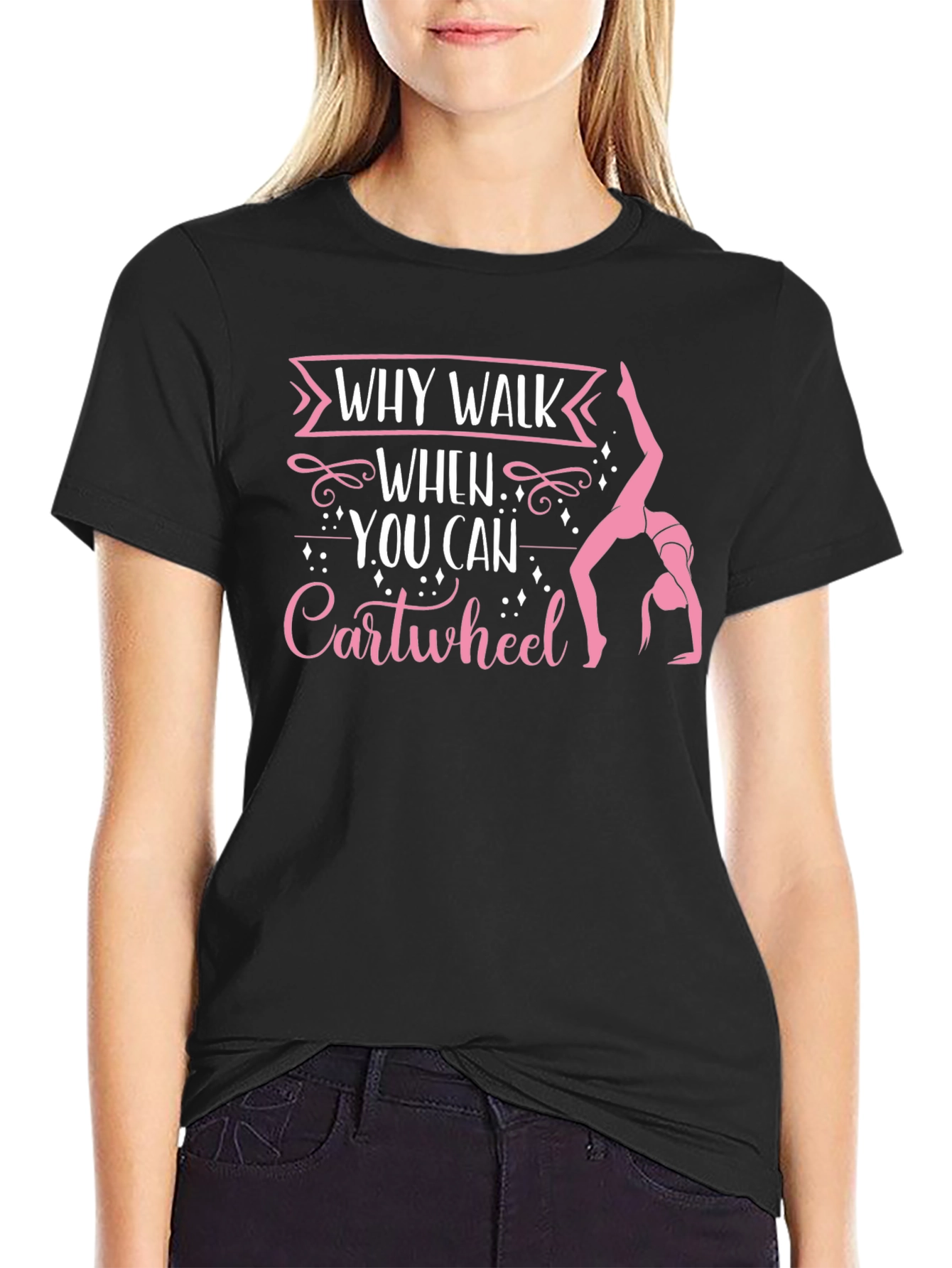 Why Walk When You Can Cartwheel Black T-Shirt