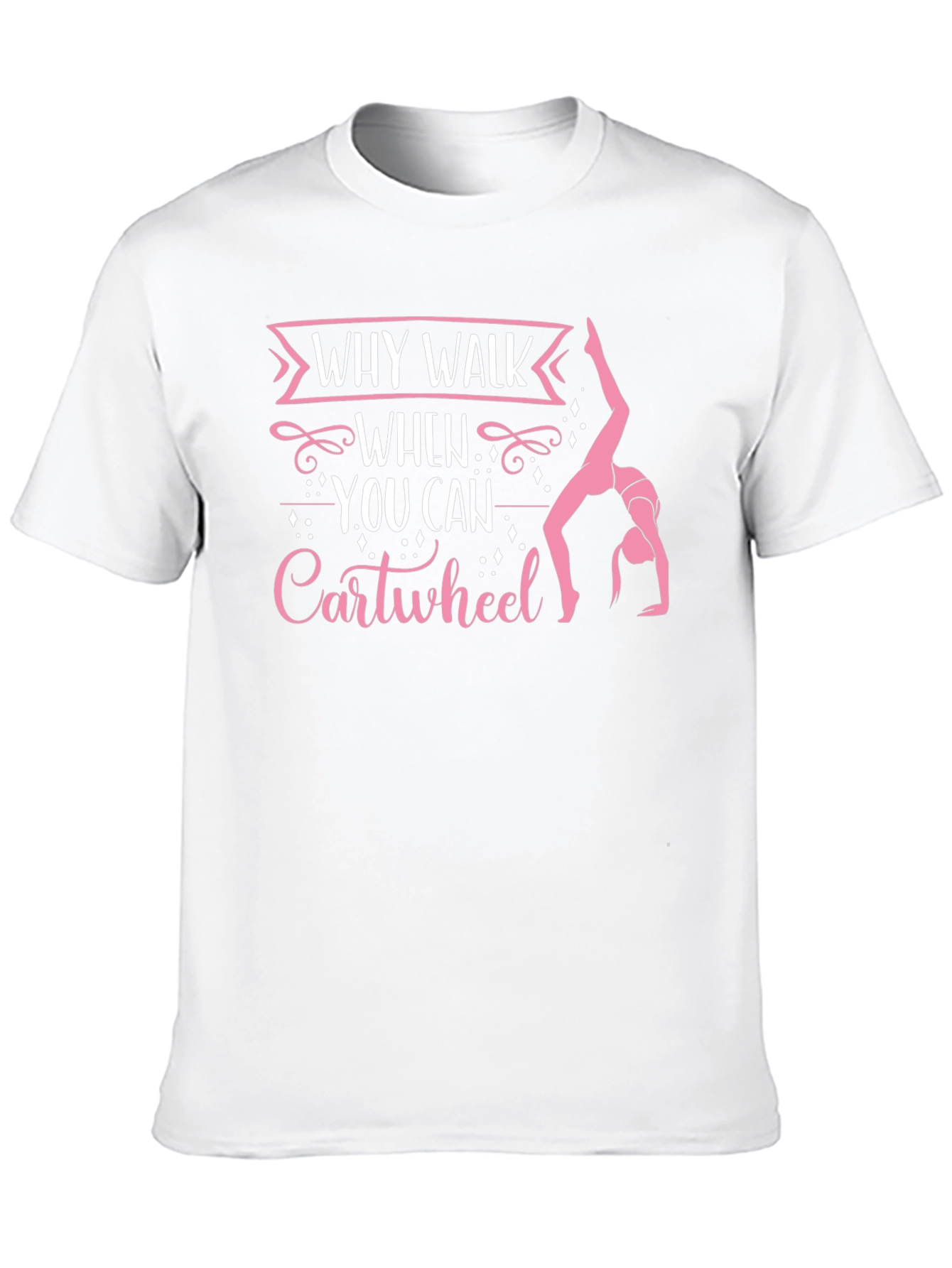 Why Walk When You Can Cartwheel Black T-Shirt