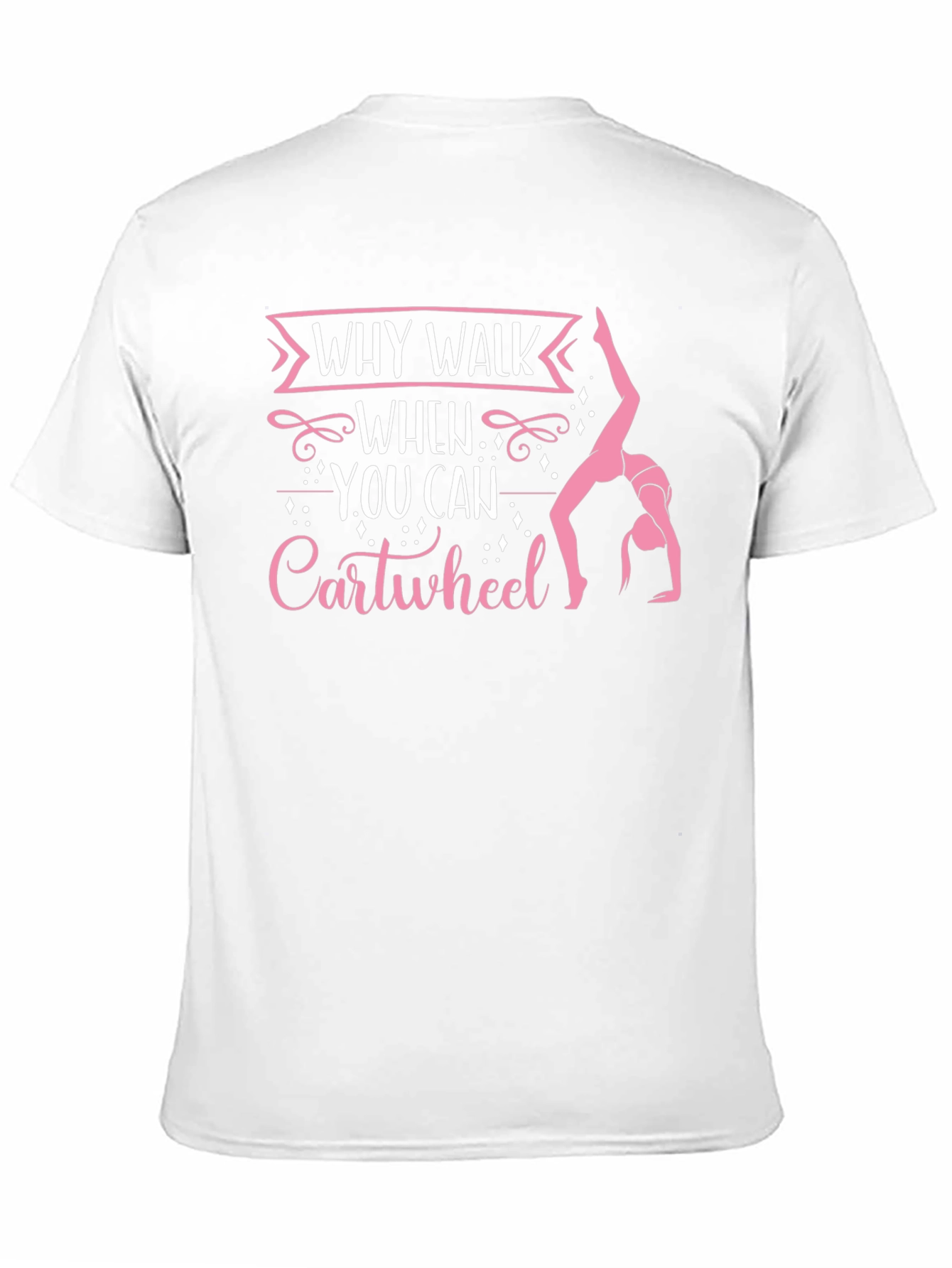 Why Walk When You Can Cartwheel Black T-Shirt