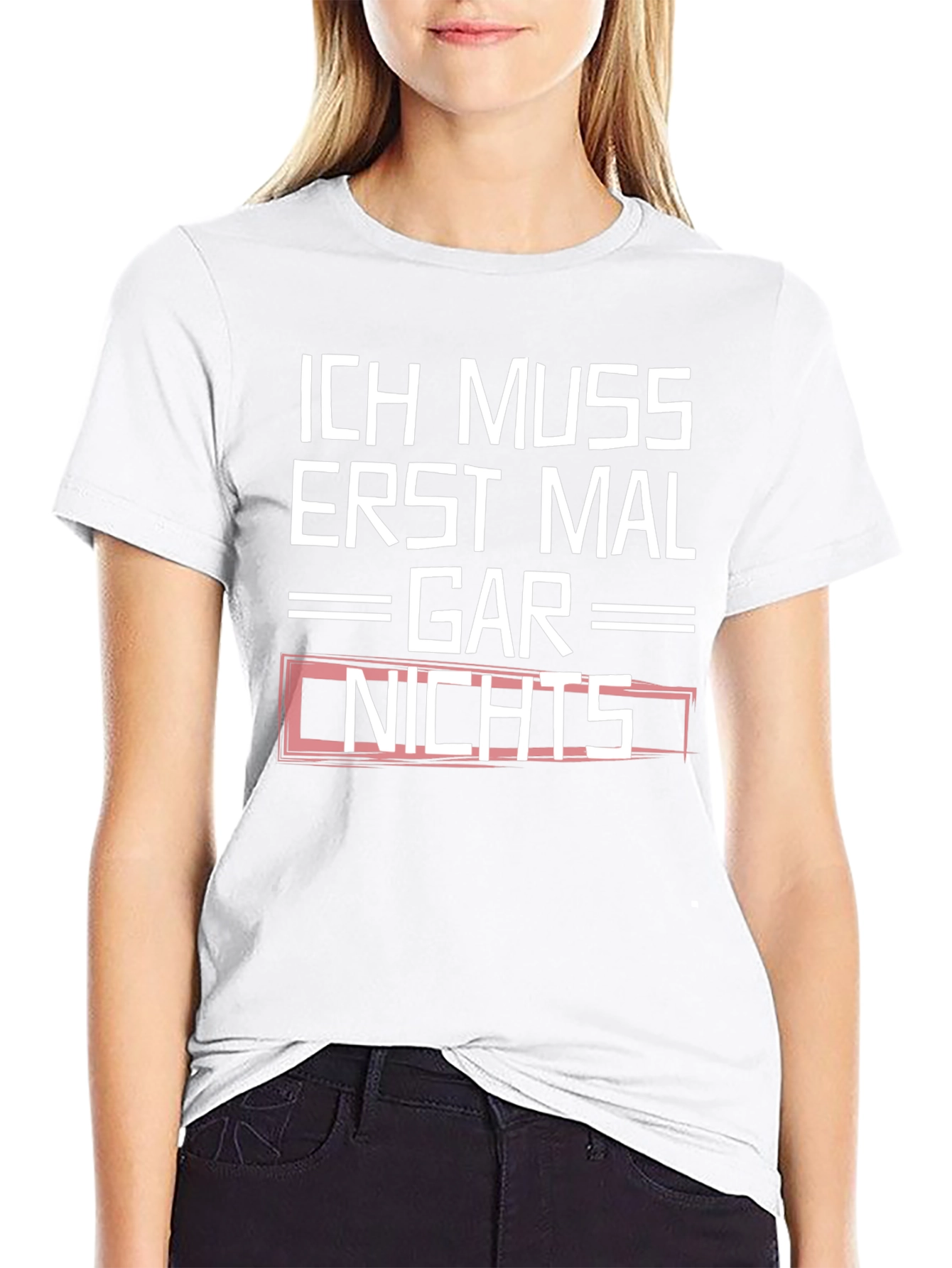 Ich Muss Erst Mal Gar Nichts Graphic Tee