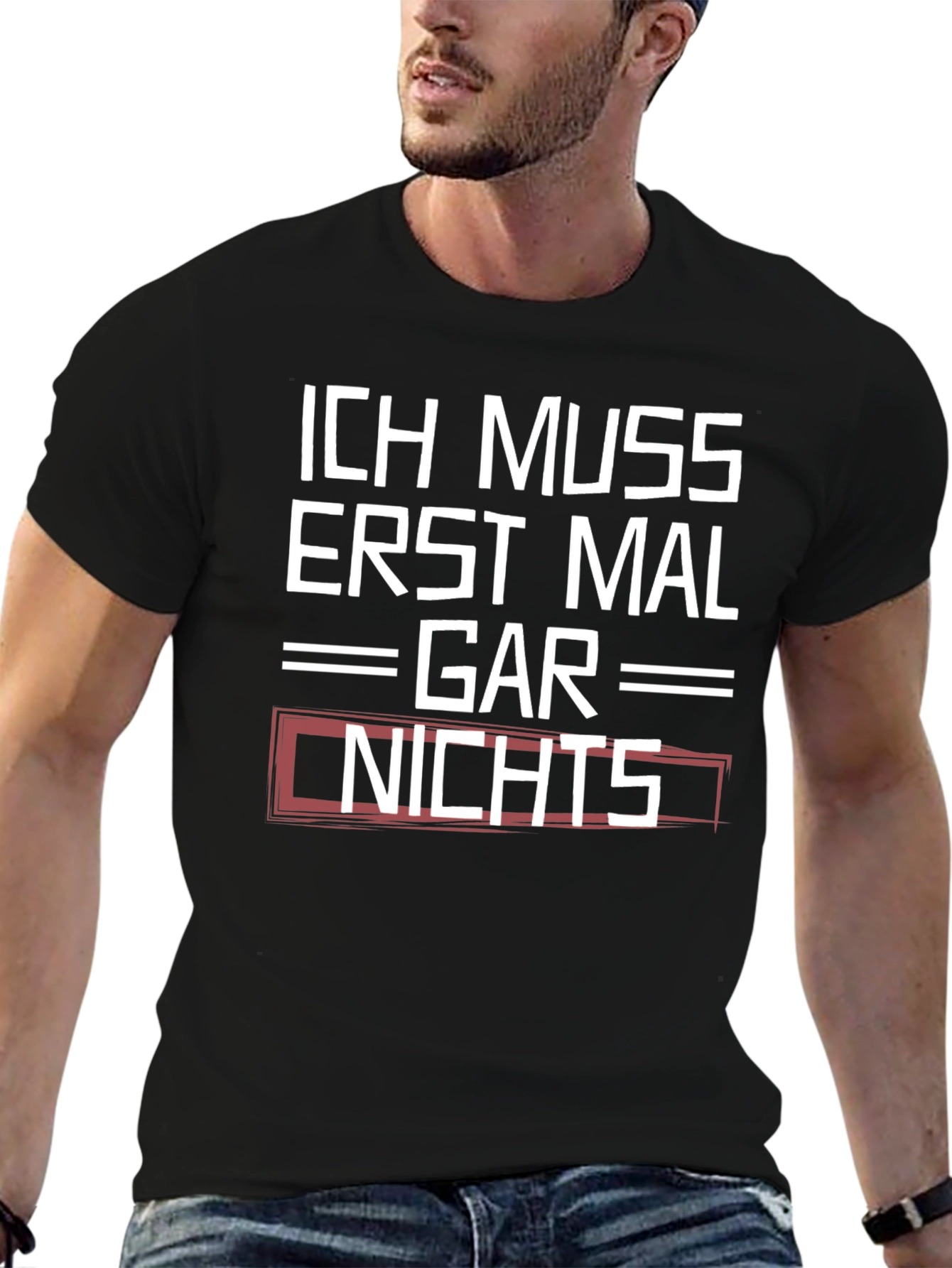 Ich Muss Erst Mal Gar Nichts Graphic Tee