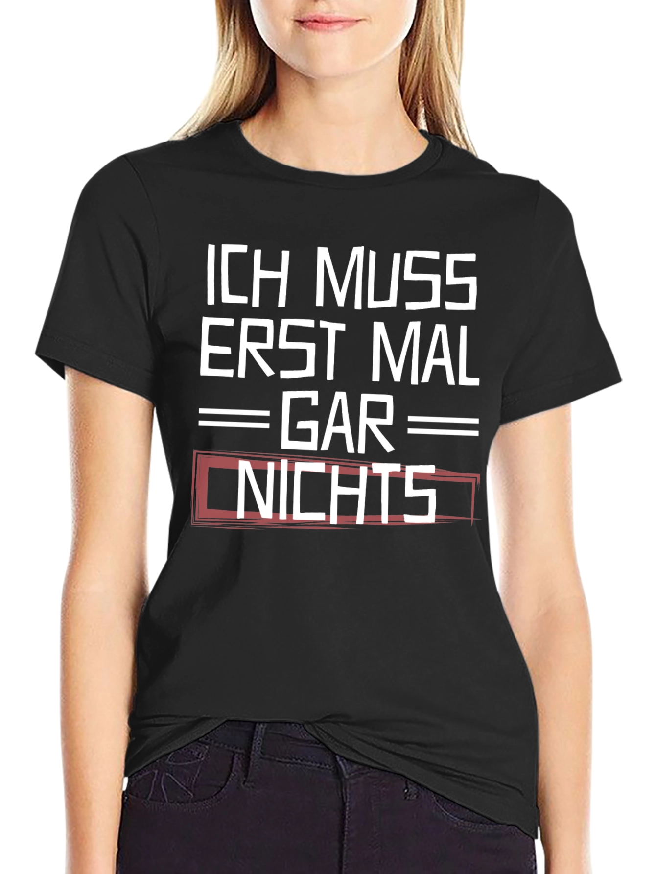 Ich Muss Erst Mal Gar Nichts Graphic Tee