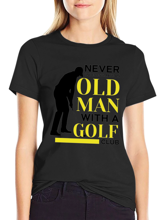 Never Underestimate Old Man Golf Club T-Shirt