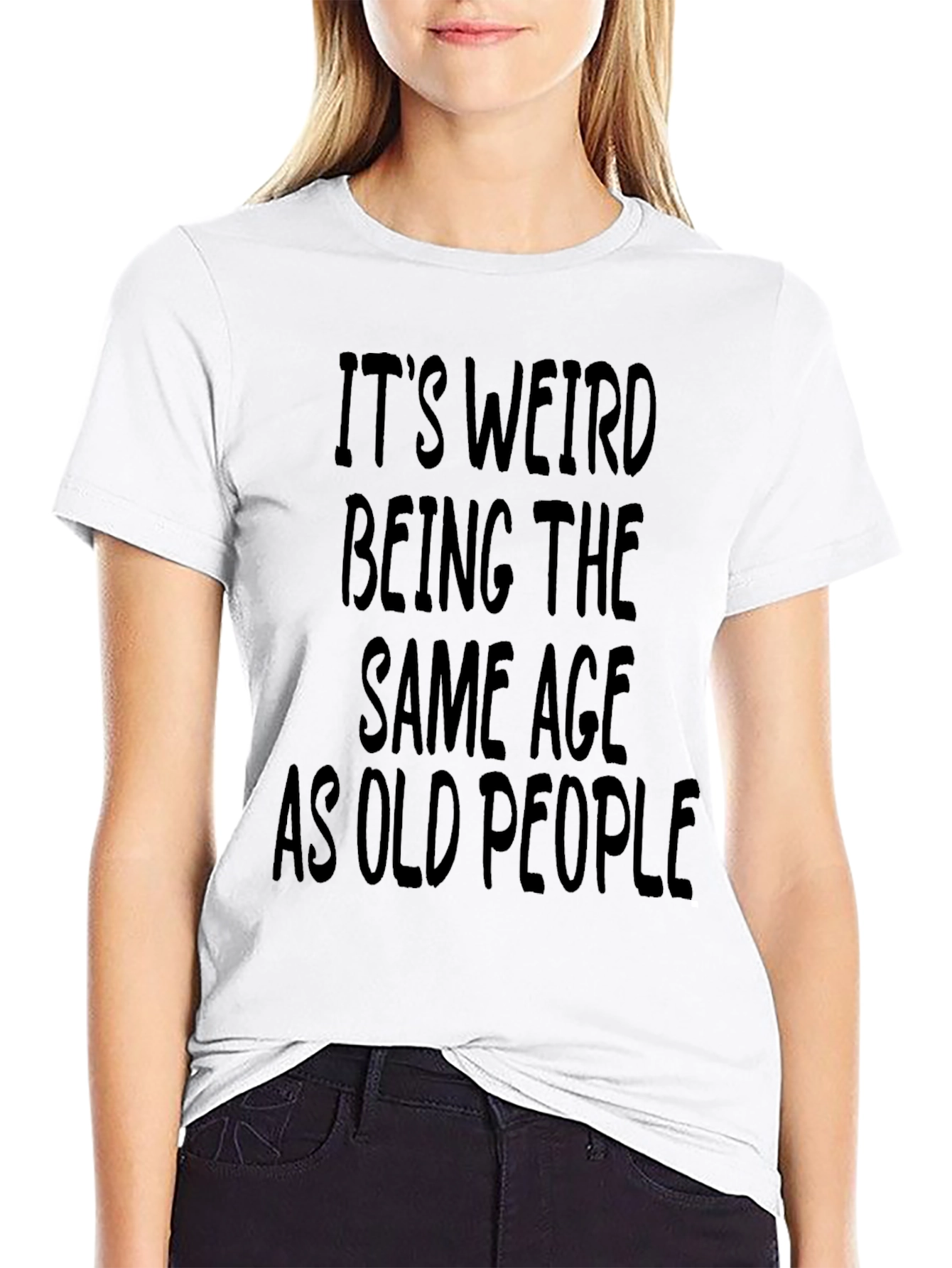Funny Its Weird Being The Same Age T-Shirt